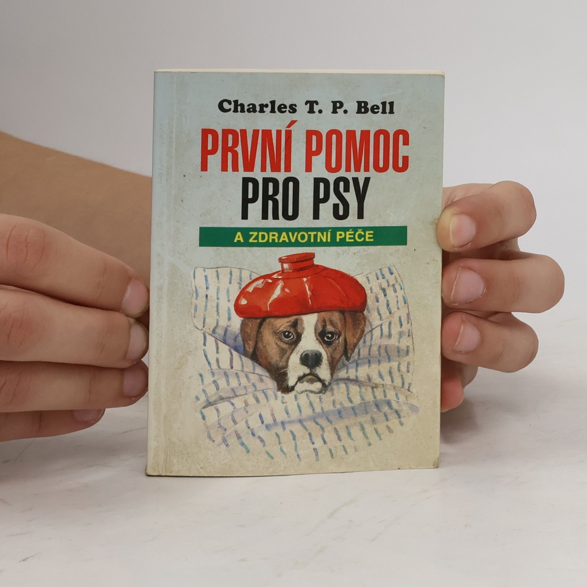 Charles T. P. Bell První pomoc a zdravotní péče o psy