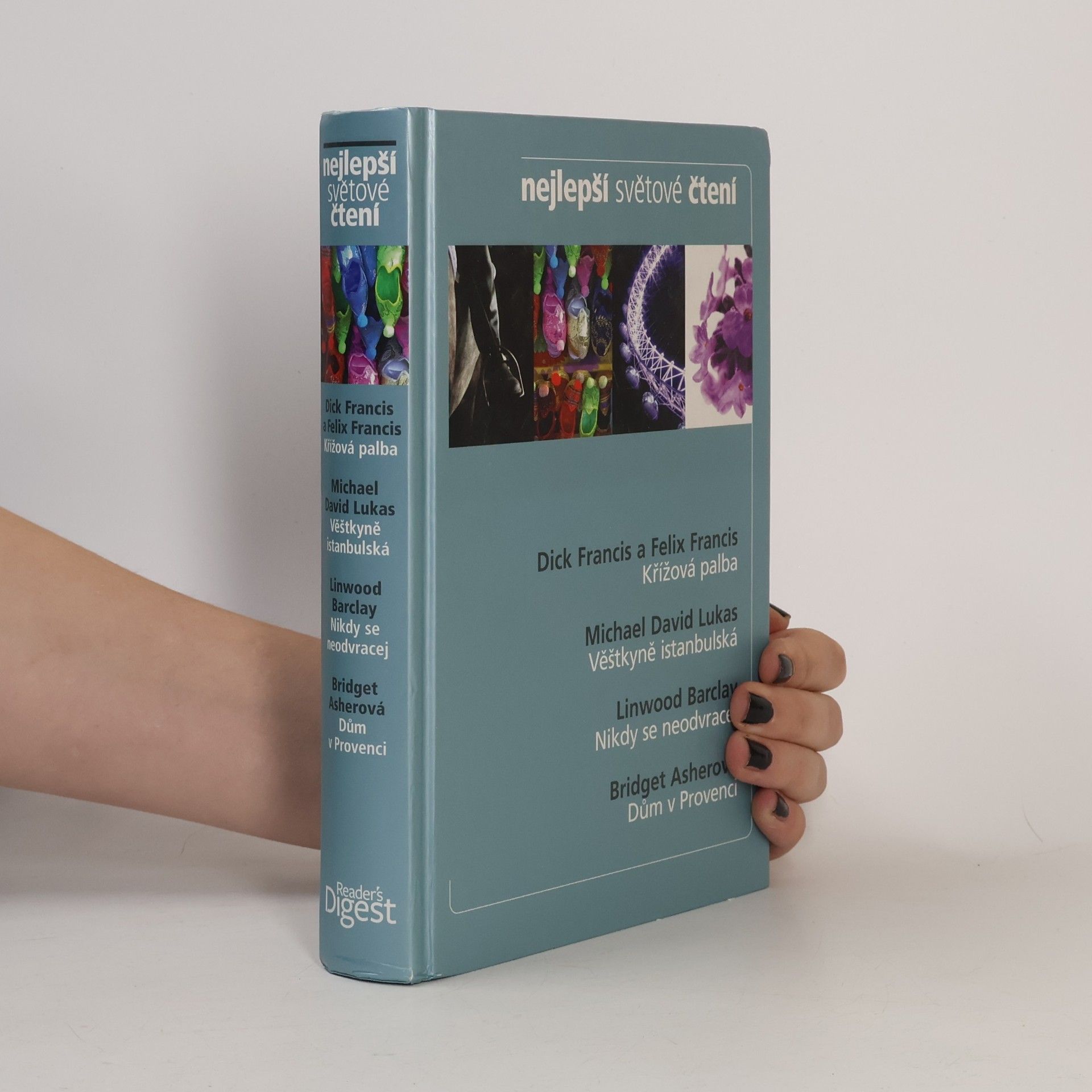Autorenkollektiv Nejlepší světové čtení. Křížová palba; Věštkyně istanbulská; Nikdy se neodvracej; Dům v provenci