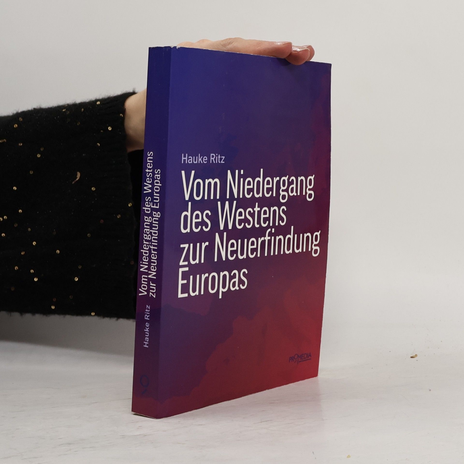 Vom Niedergang des Westens zur Neuerfindung Europas