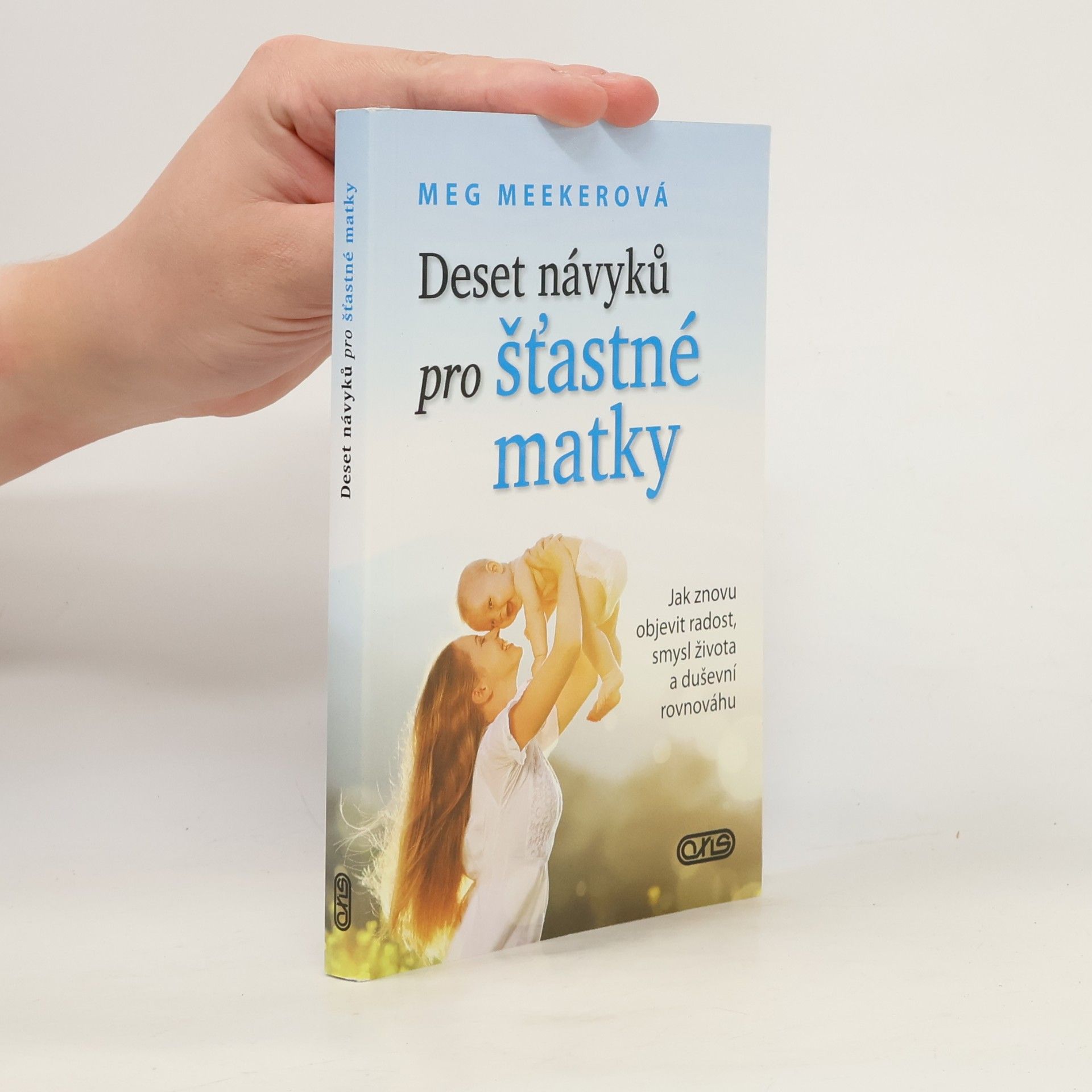 Deset návyků pro šťastné matky - Jak znovu objevit radost, smysl života a duševní rovnováhu