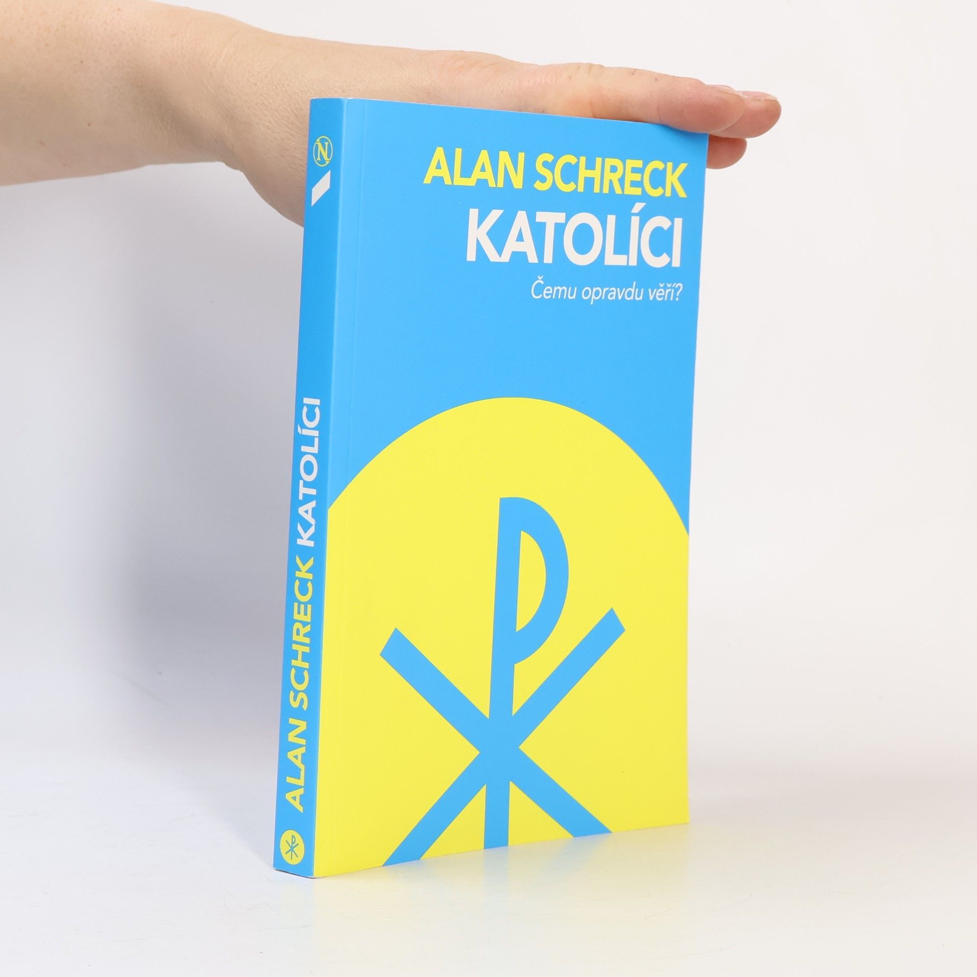 Alan Schreck Katolíci : čemu opravdu věří?
