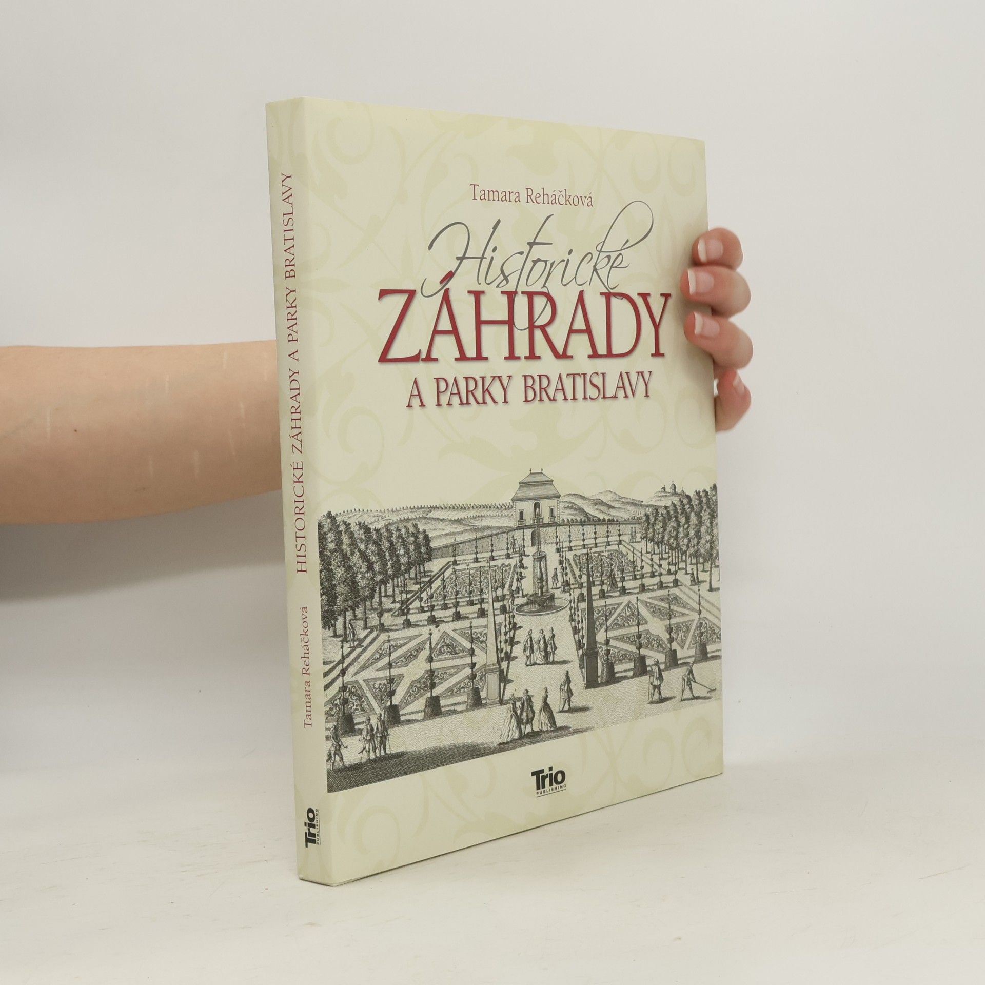 Tamara Reháčková Historické záhrady a parky Bratislavy