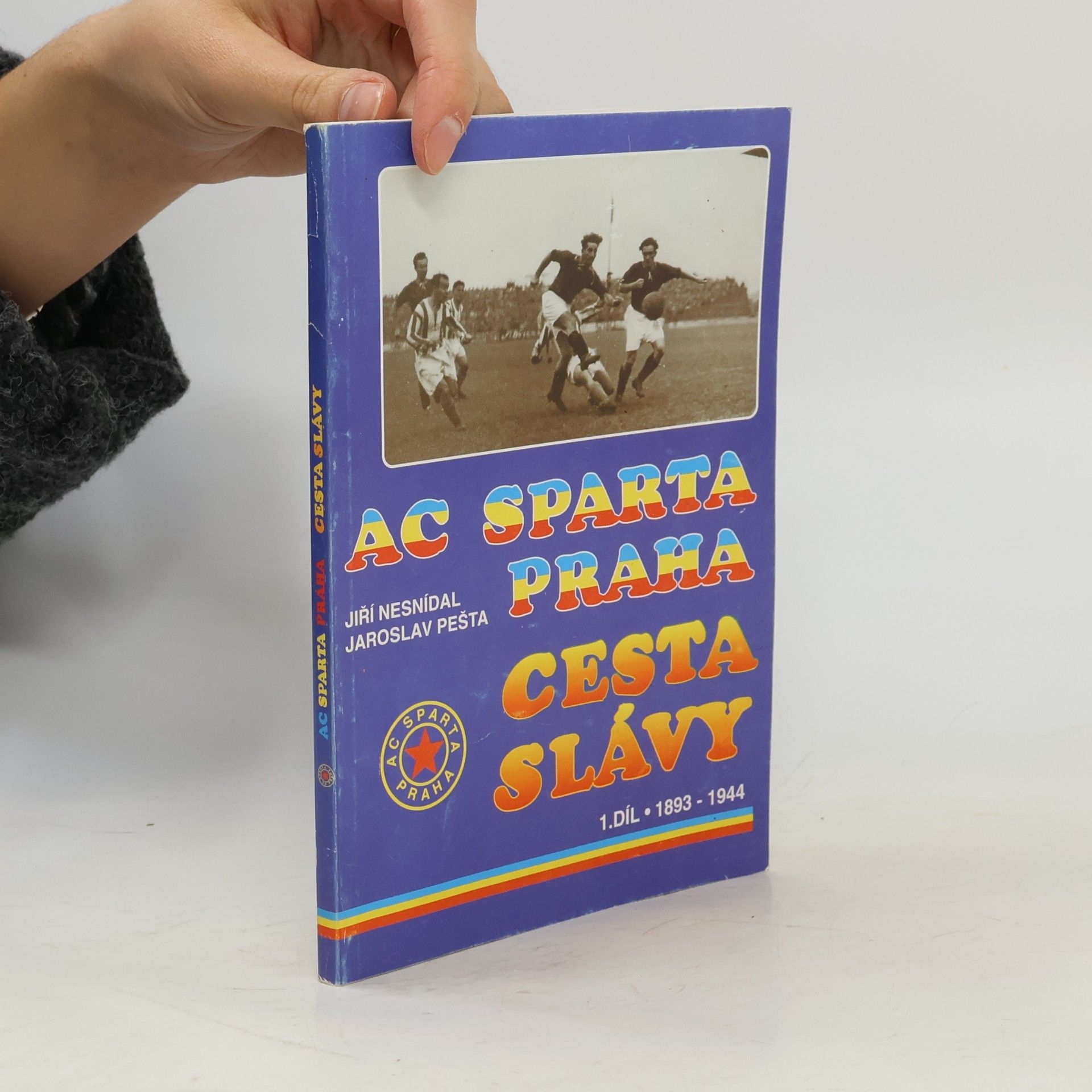 AC Sparta Praha. 1. díl. 1893 - 1944 : Cesta slávy