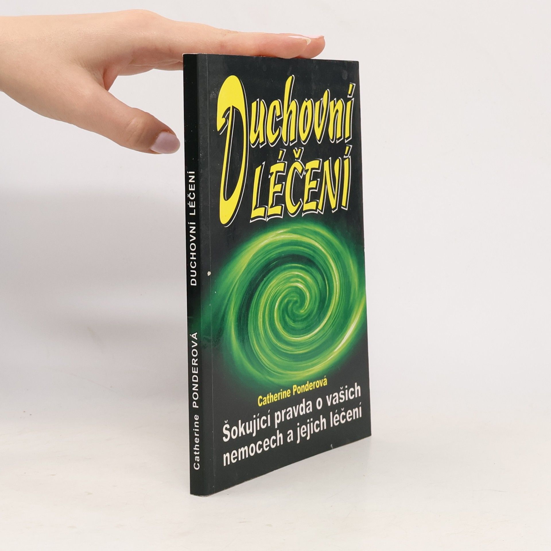 Duchovní léčení. Šokující pravda o vašich nemocech a jejich léčení