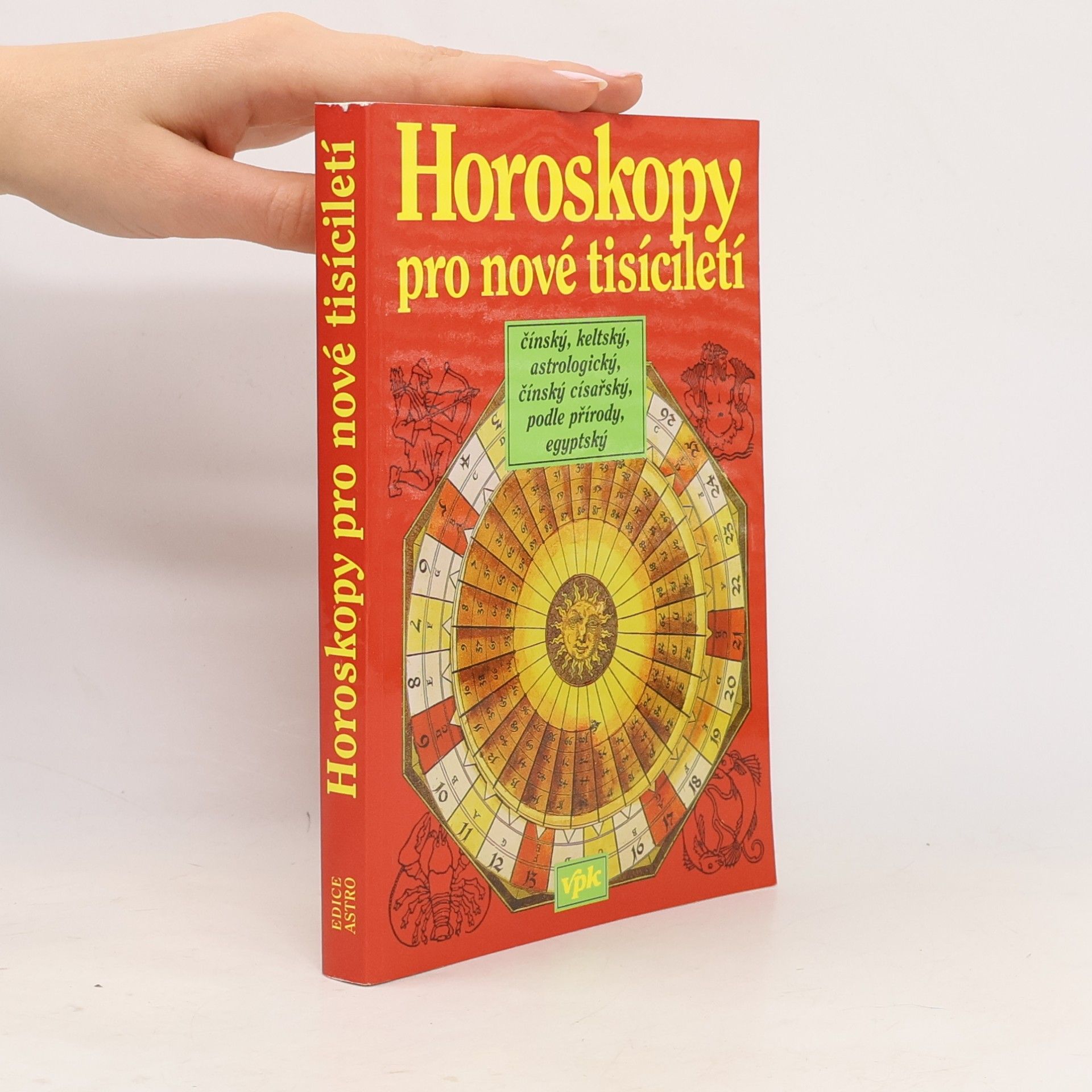 Horoskopy pro nové tisíciletí : čínský, keltský, astrologický, čínský císařský, podle přírody, egyptský