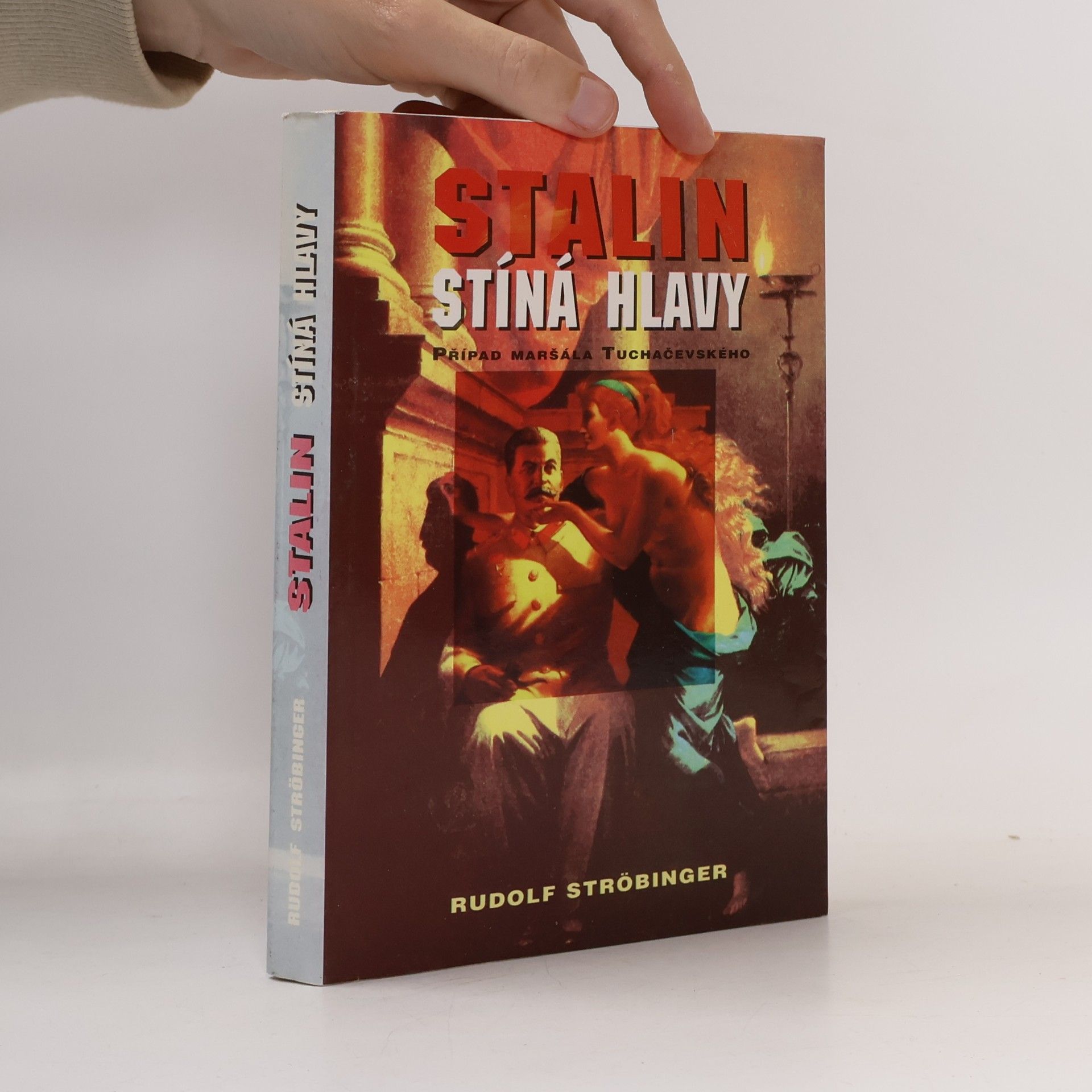 Rudolf Ströbinger Stalin stíná hlavy: Případ maršála Tuchačevského