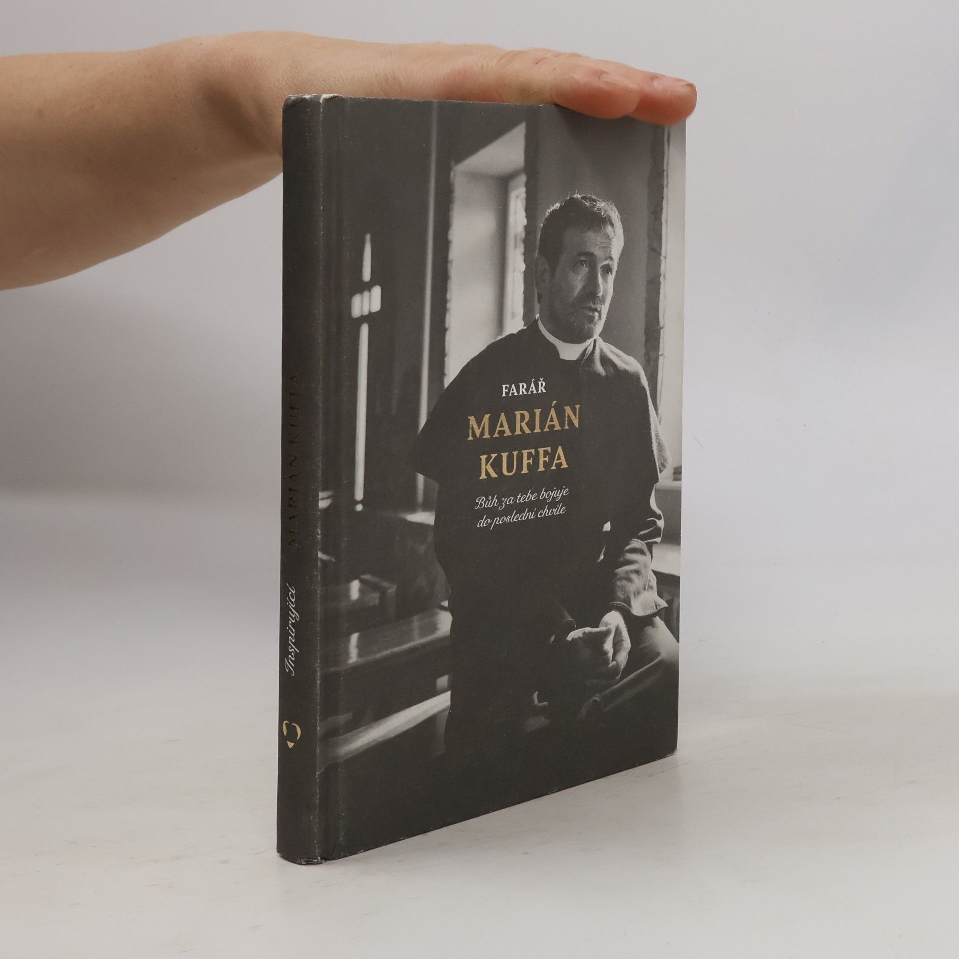 Martin Ližičiar Farář Marián Kuffa : Bůh za tebe bojuje do poslední chvíle