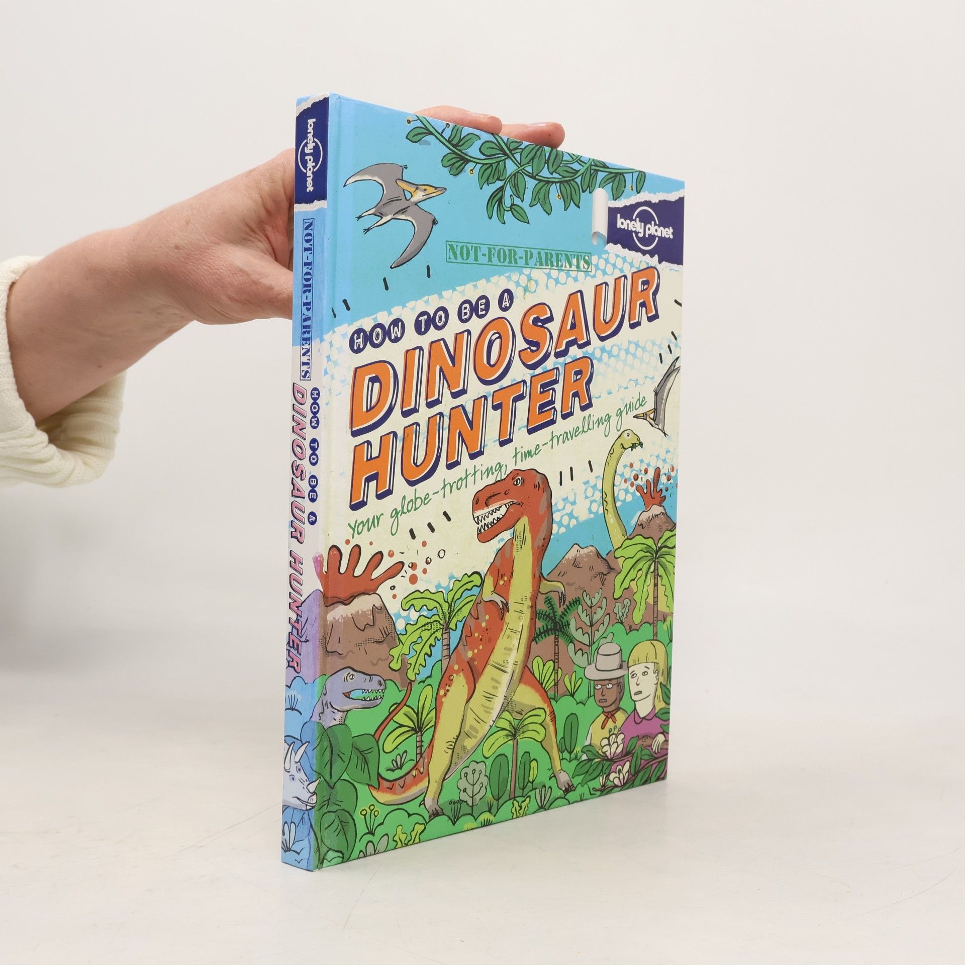 Not For Parents How to be a Dinosaur Hunter