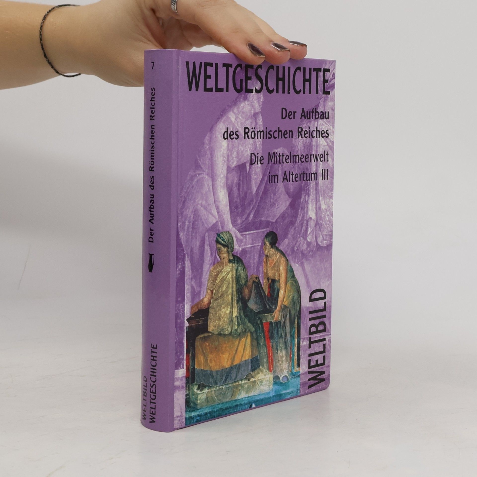 Weltgeschichte 7. Der Aufbau des Romischen Reiches