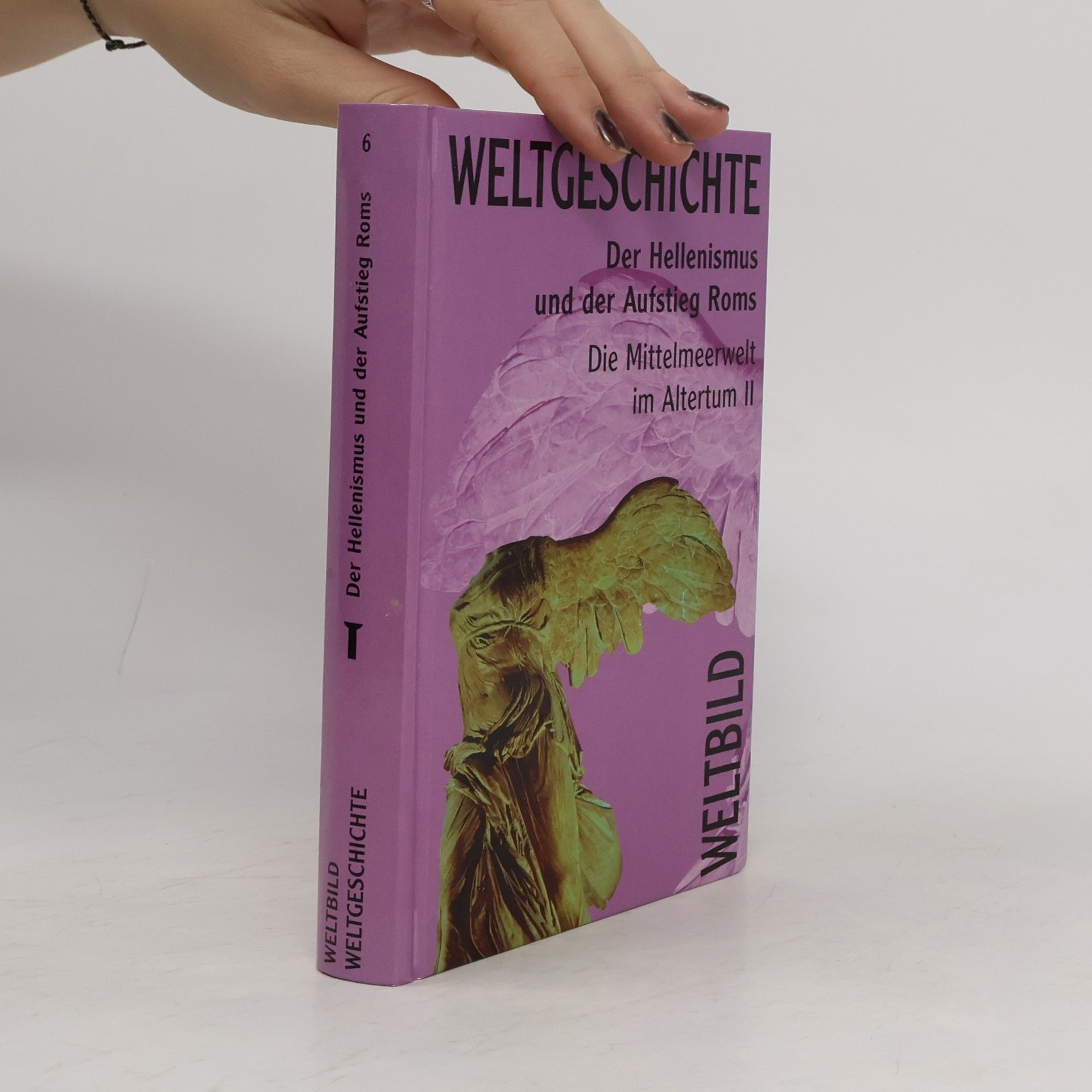 Autorenkollektiv Weltgeschichte 6. Der Hellenismus und der Aufstieg Roms