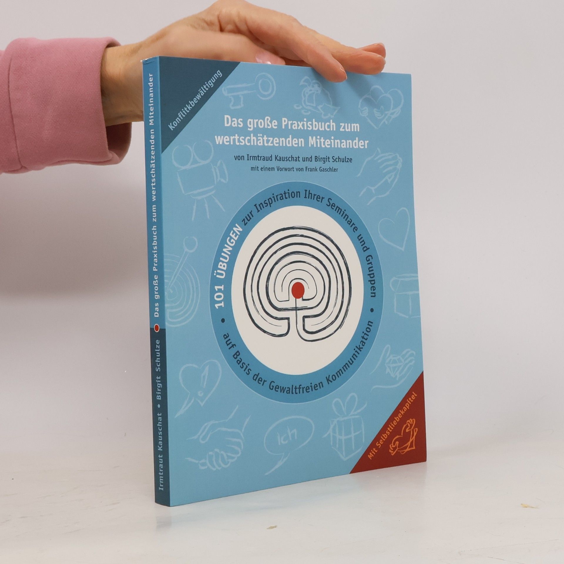 Das große Praxisbuch zum wertschätzenden Miteinander
