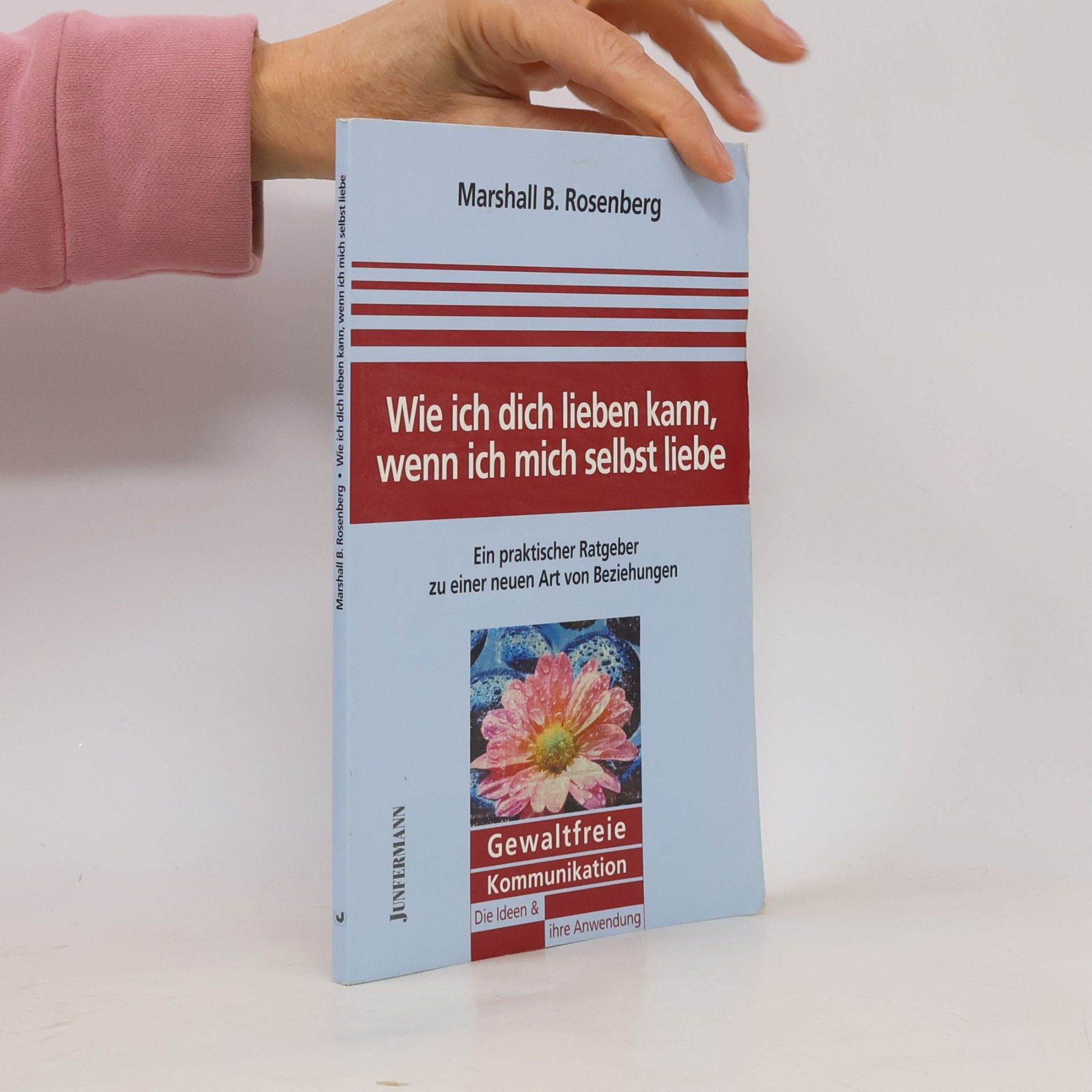 Marshall B. Rosenberg Wie ich dich lieben kann, wenn ich mich selbst liebe