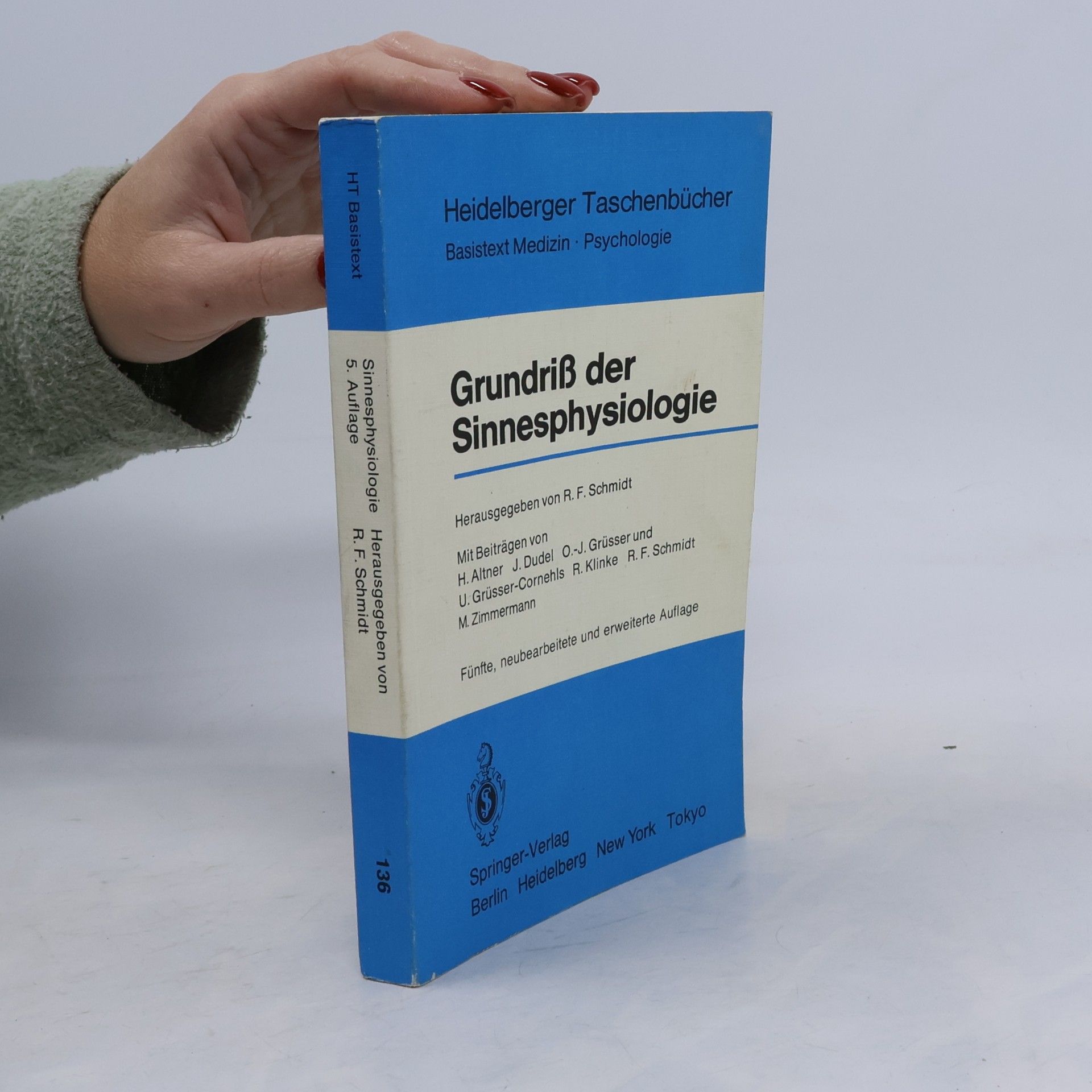 Robert F. Schmidt Heidelberger Taschenbücher Basistext - 136: Grundriß der Sinnesphysiologie - Fünfte, neubearbeitete und erweiterte Auflage