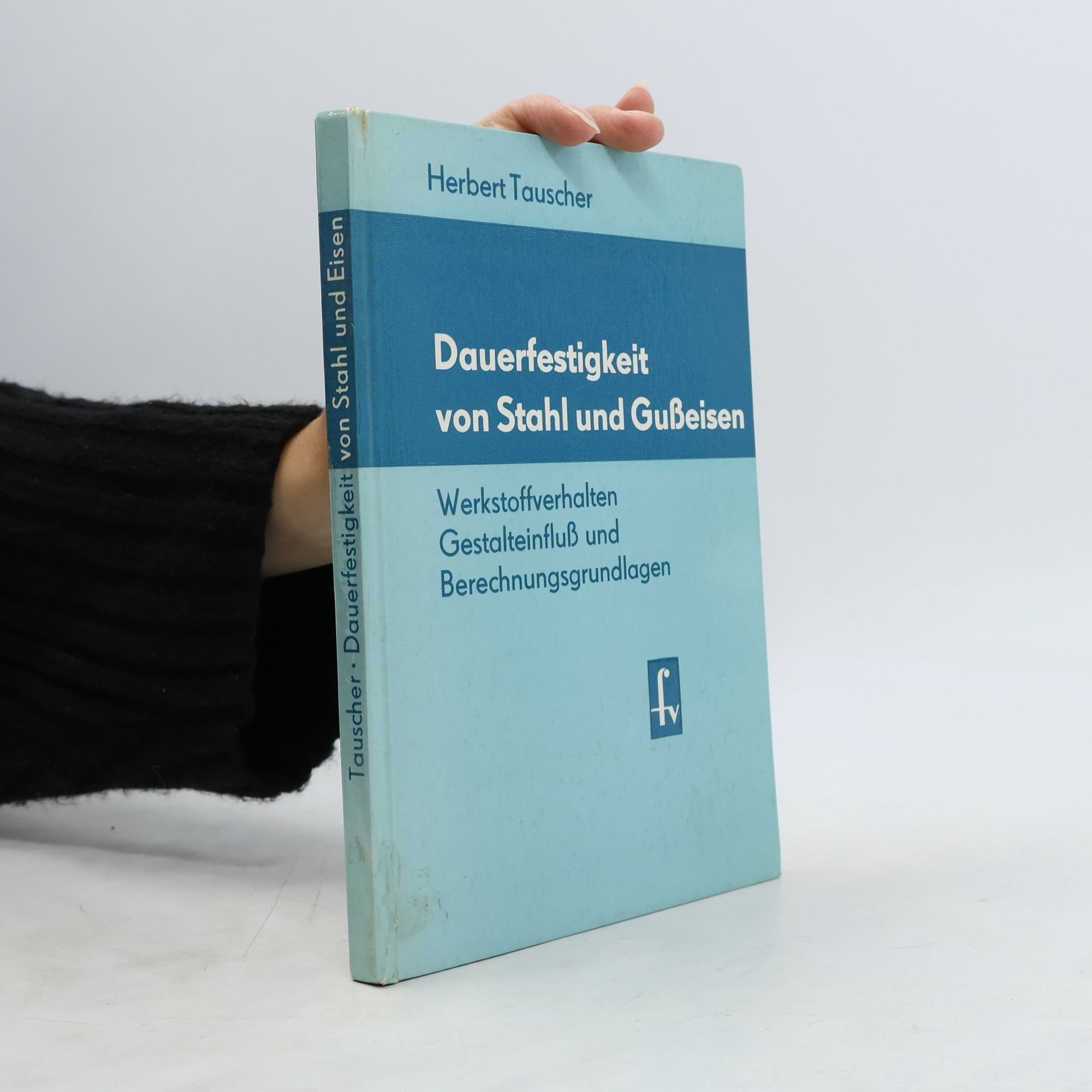 Herbert Tauscher Dauerfestigkeit von Stahl und Gusseisen