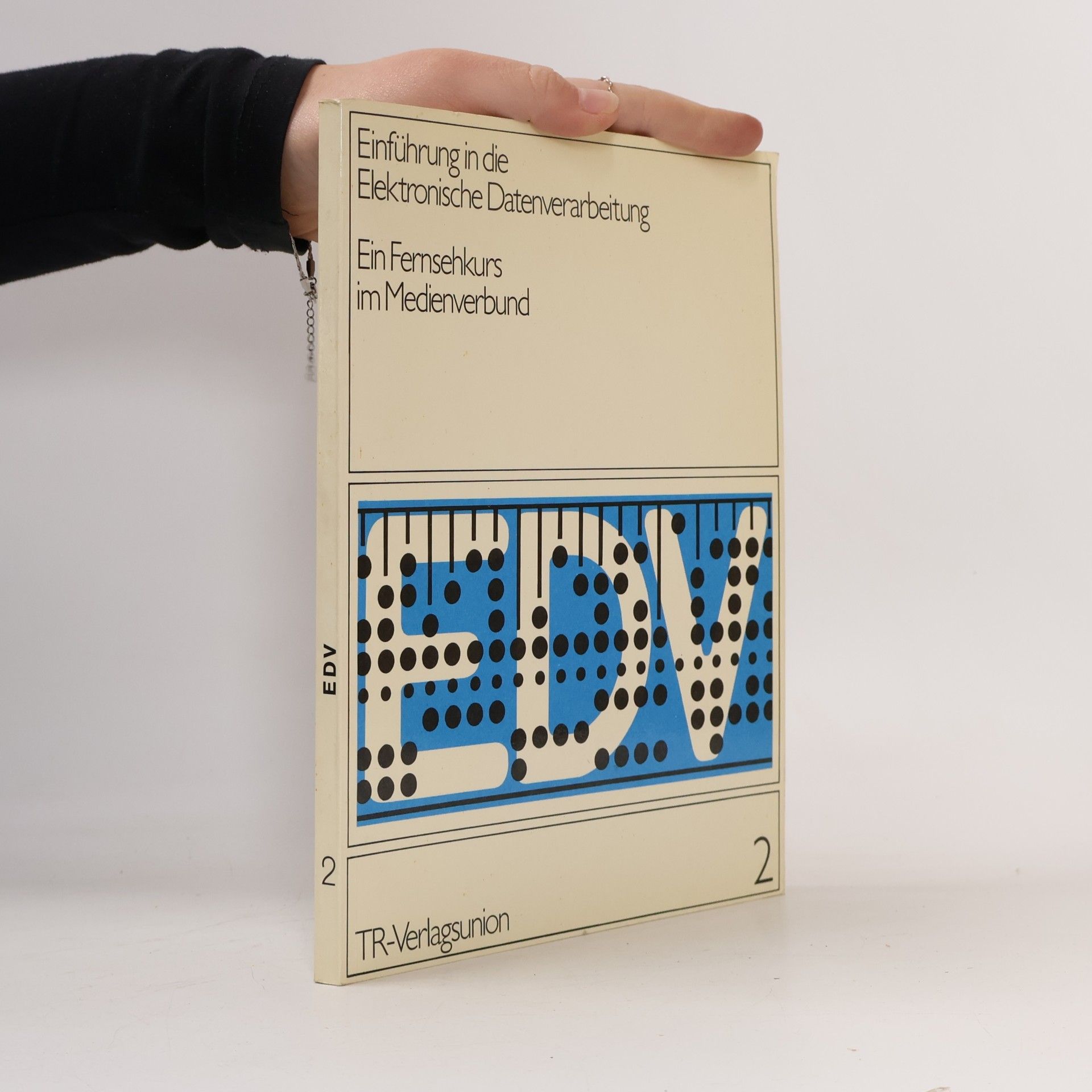 Einführung in die Elektronische Datenverarbeitung Ein Fernsehkurs im Medienve...