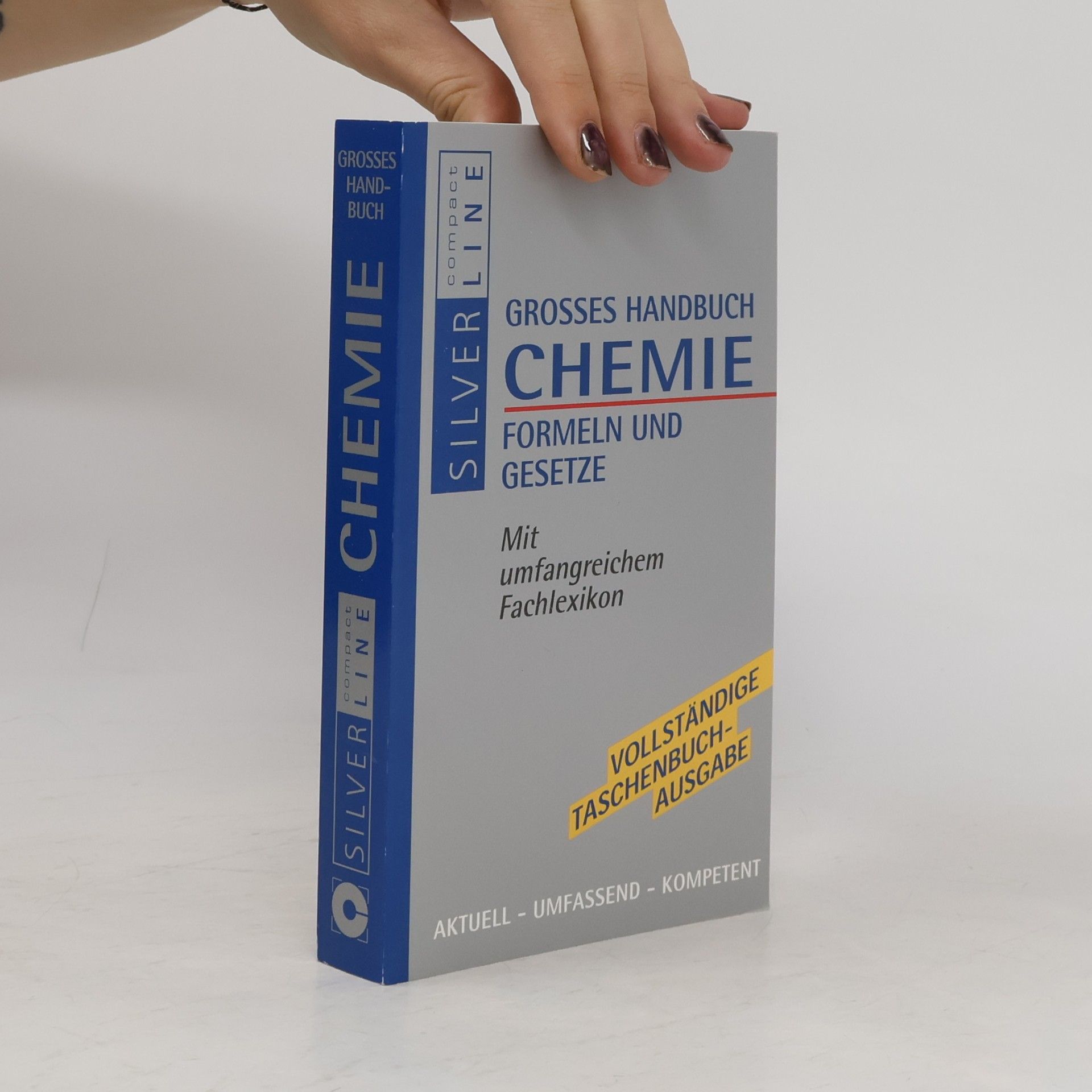 Großes Handbuch Chemie. Formeln und Gesetze. Mit umfangreichem Fachlexikon. Vollständige Taschenbuchausgabe. Silverline compact.