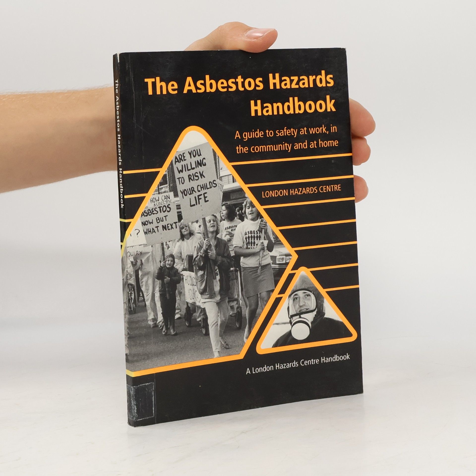 A London Hazards Centre Handbook: The Asbestos Hazards Handbook
