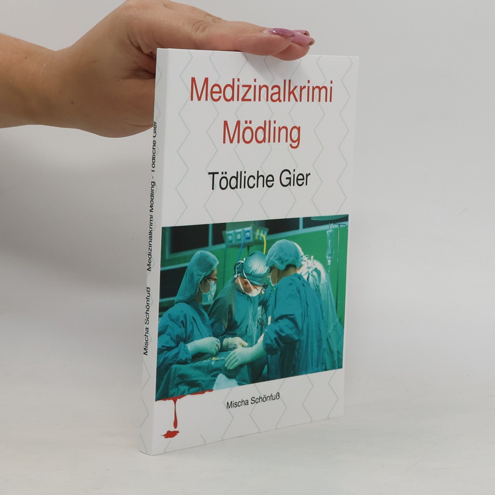 Mischa Schönfuß Medizinalkrimi Mödling. Tödliche Gier