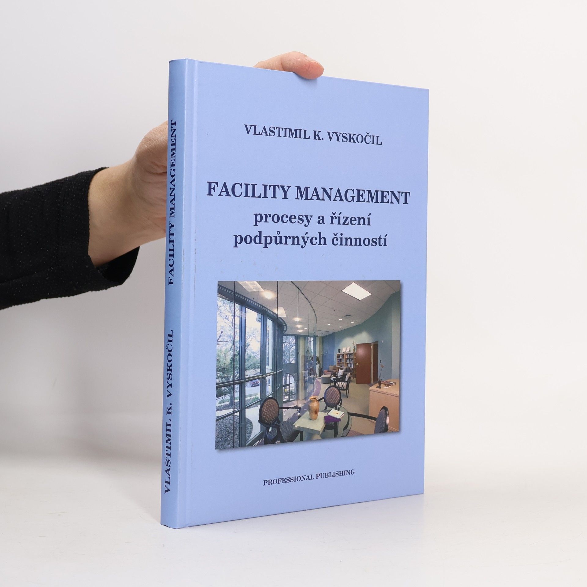 Vlastimil K. Vyskočil Facility management : Procesy a řízení podpůrných činností