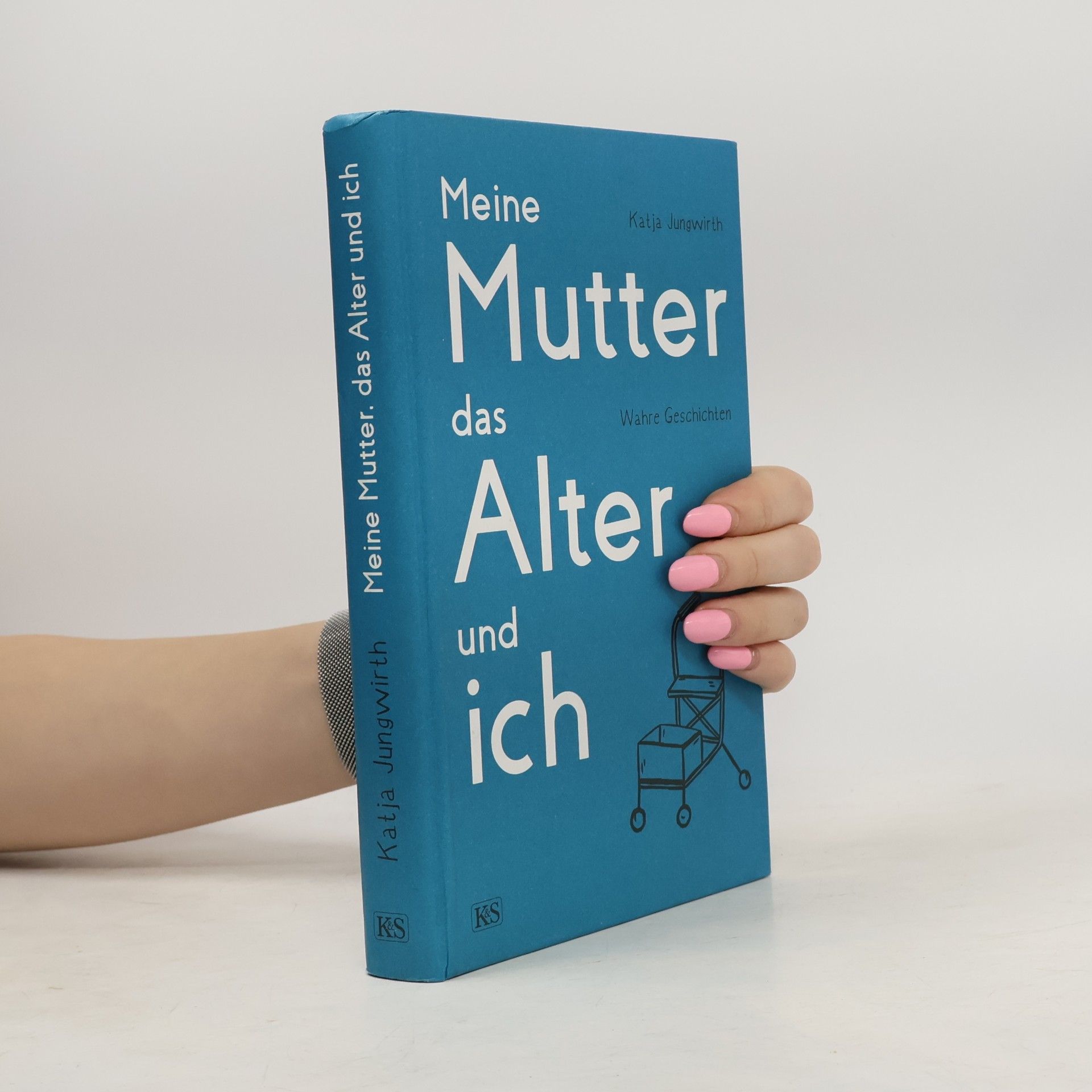 Katja Jungwirth Meine Mutter, das Alter und ich