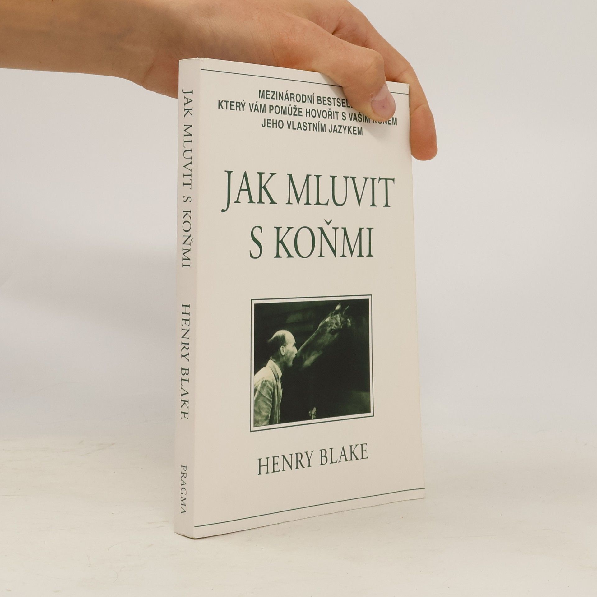Henry Blake Jak mluvit s koňmi: O komunikaci mezi člověkem a koněm