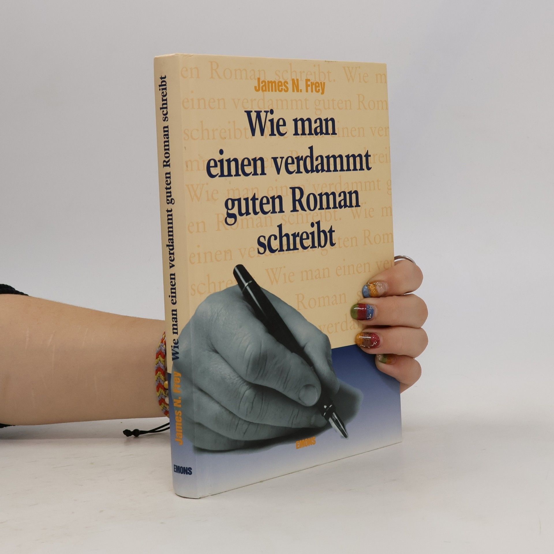 James N. Frey Wie man einen verdammt guten Roman schreibt