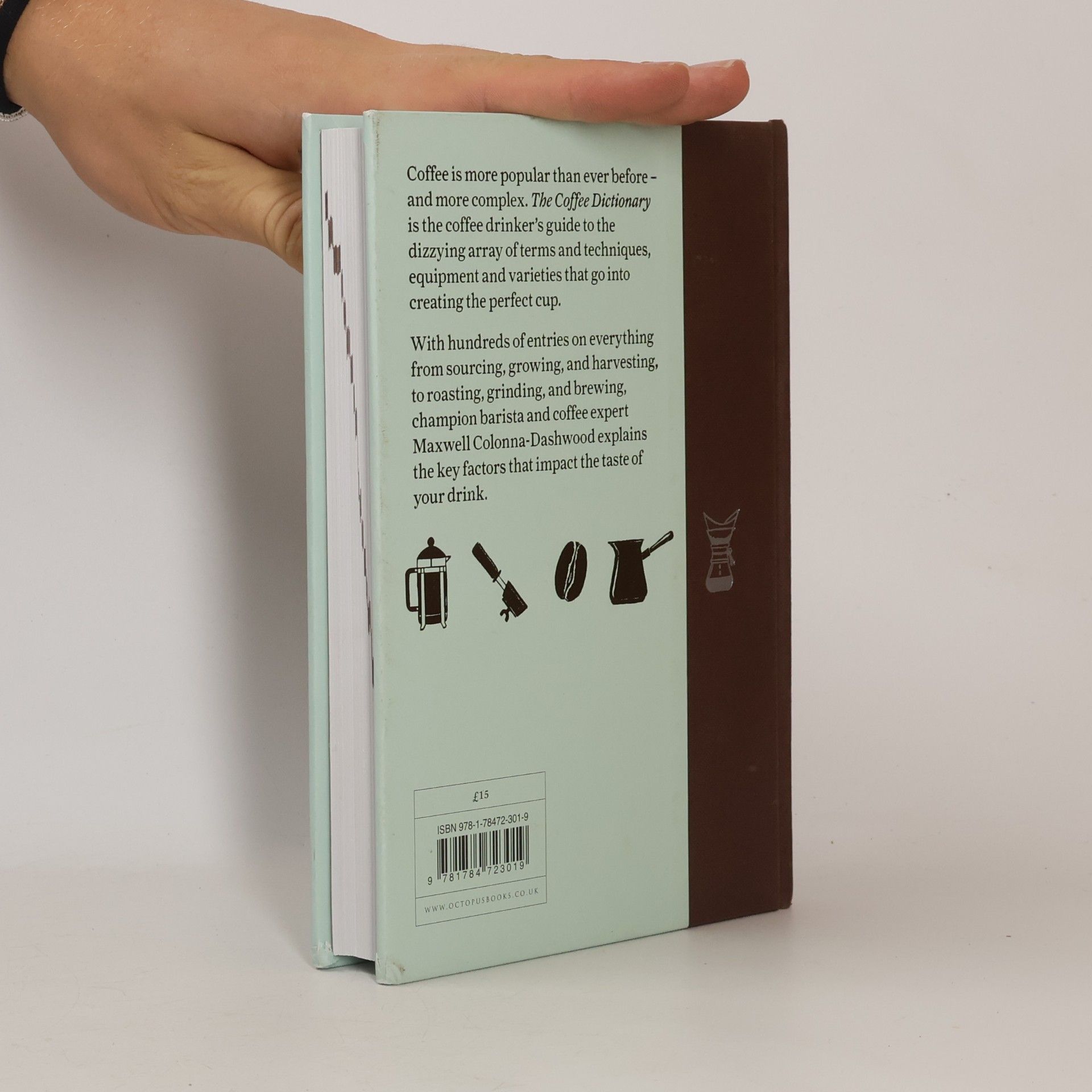 Maxwell Colonna Dashwood The coffee dictionary : an A-Z of coffee, from growing & roasting to brewing & tasting