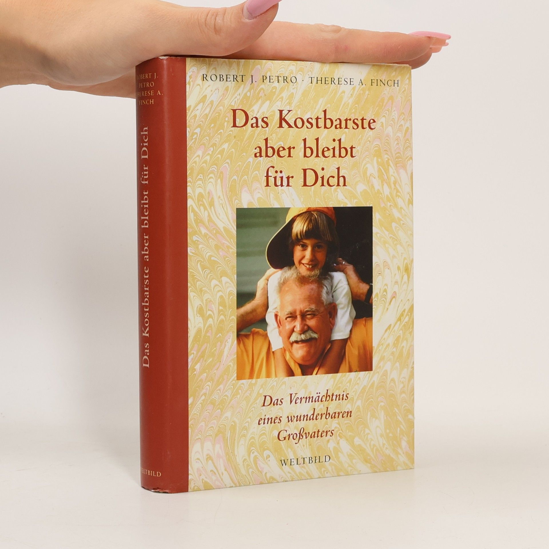 Robert J. Petro Das Kostbarste aber bleibt für Dich