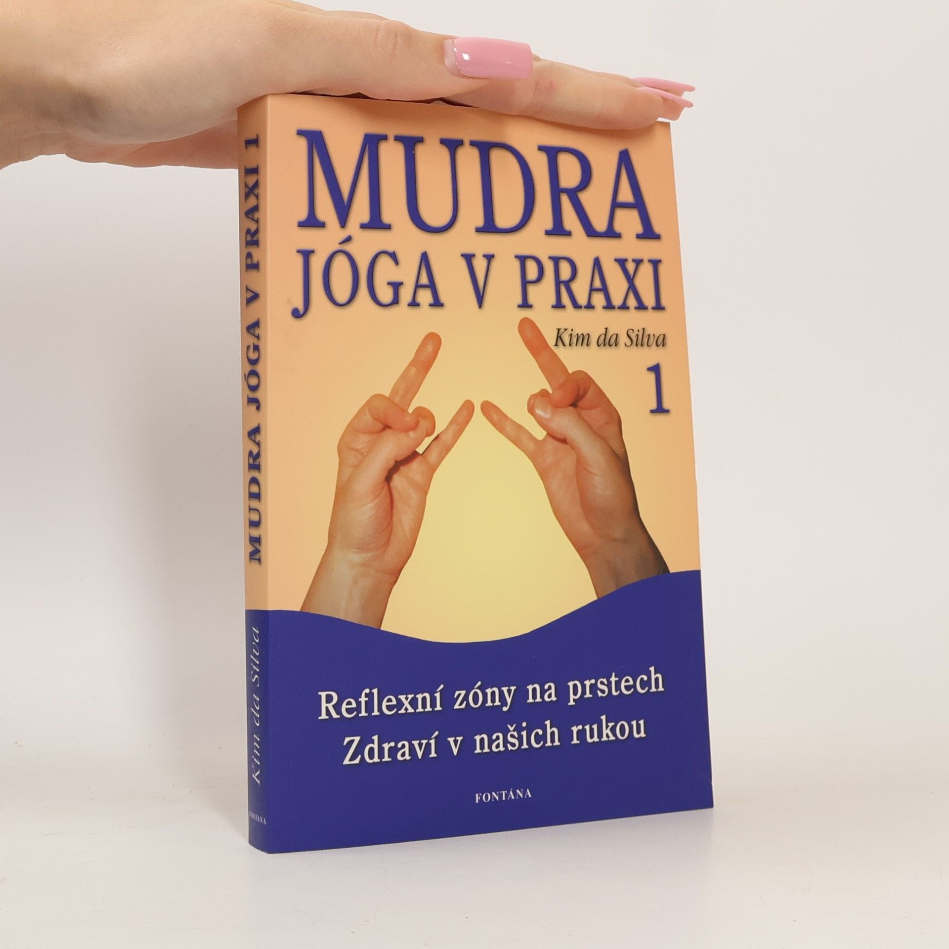 Mudra jóga 1 : zdraví v našich rukou