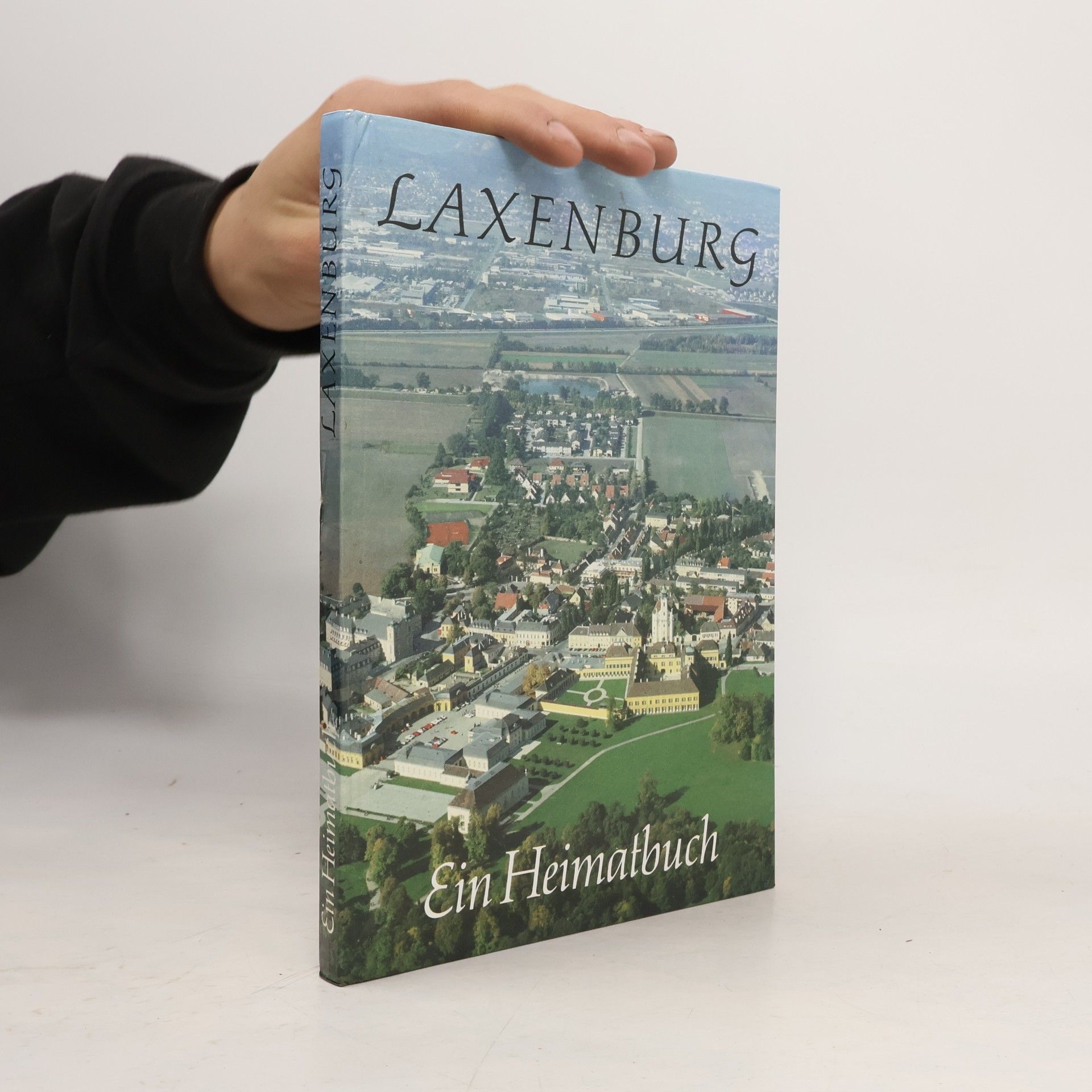 Laxenburg : Chronik, Bilder, Dokumente. Ein Heimatbuch