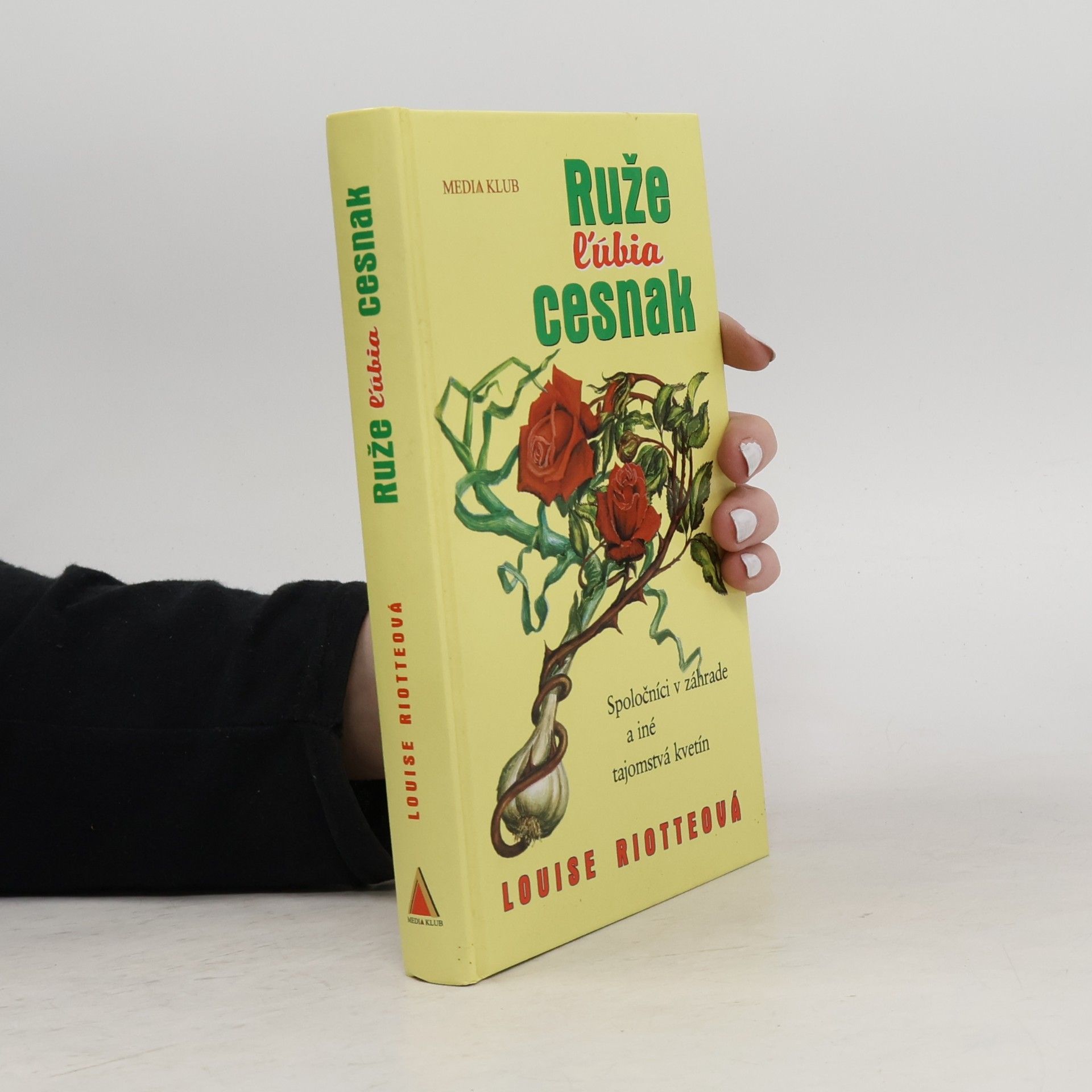 Louise Riotte Ruže ľúbia cesnak