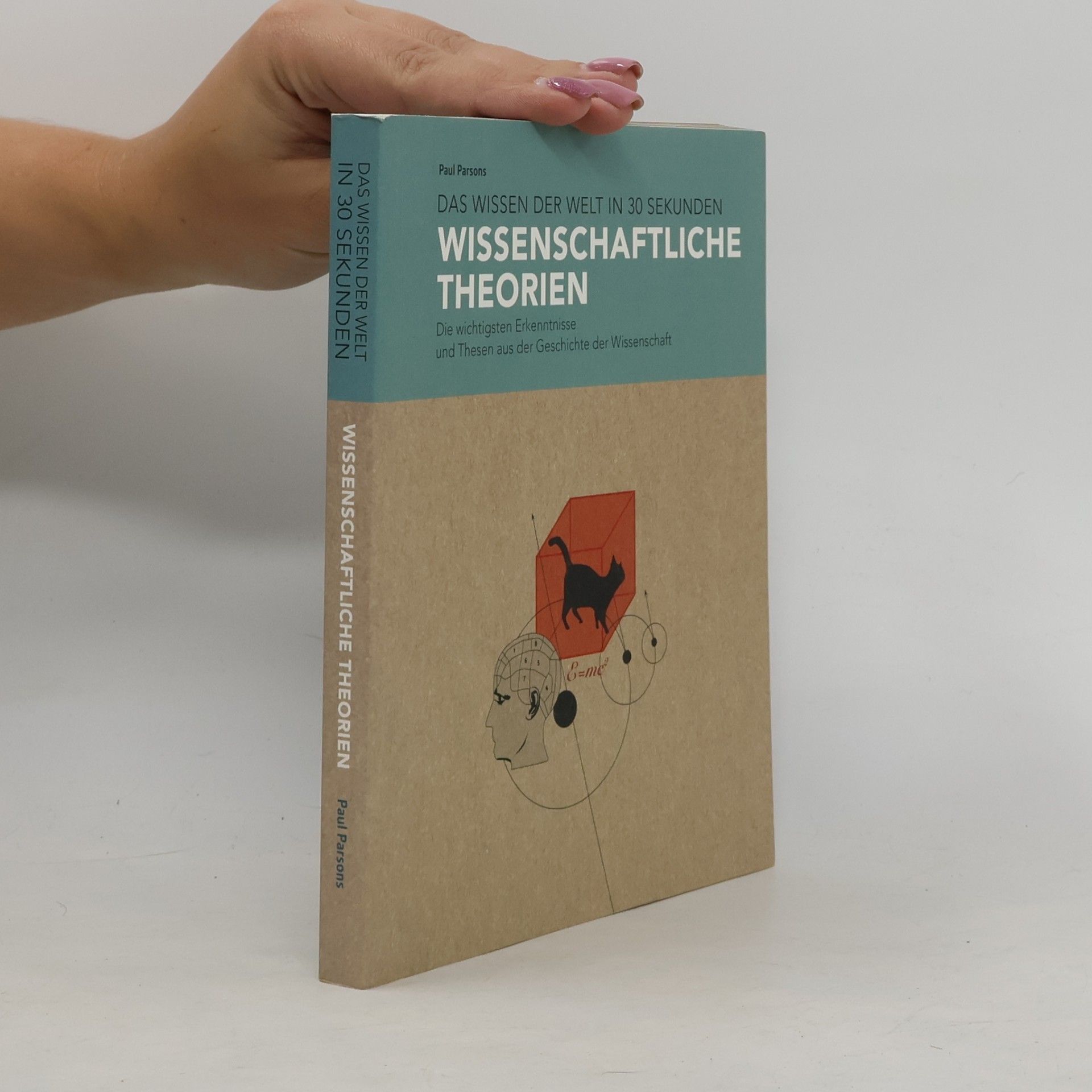 Das Wissen der Welt in 30 Sekunden: Wissenschaftliche Theorien