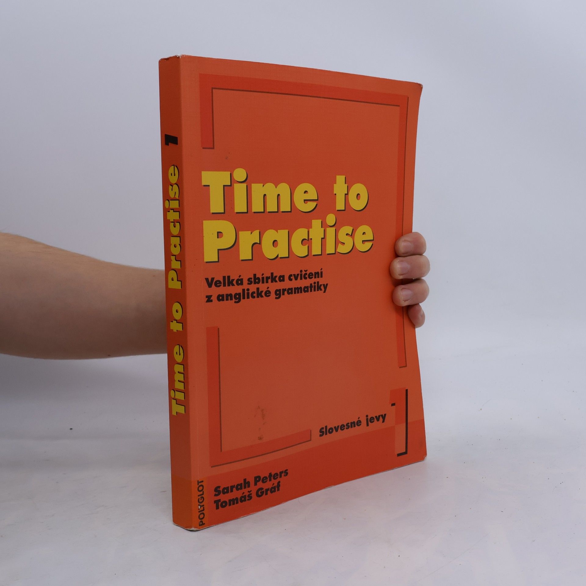 Time to practise : velká sbírka cvičení z anglické gramatiky. 1, Slovesné jevy
