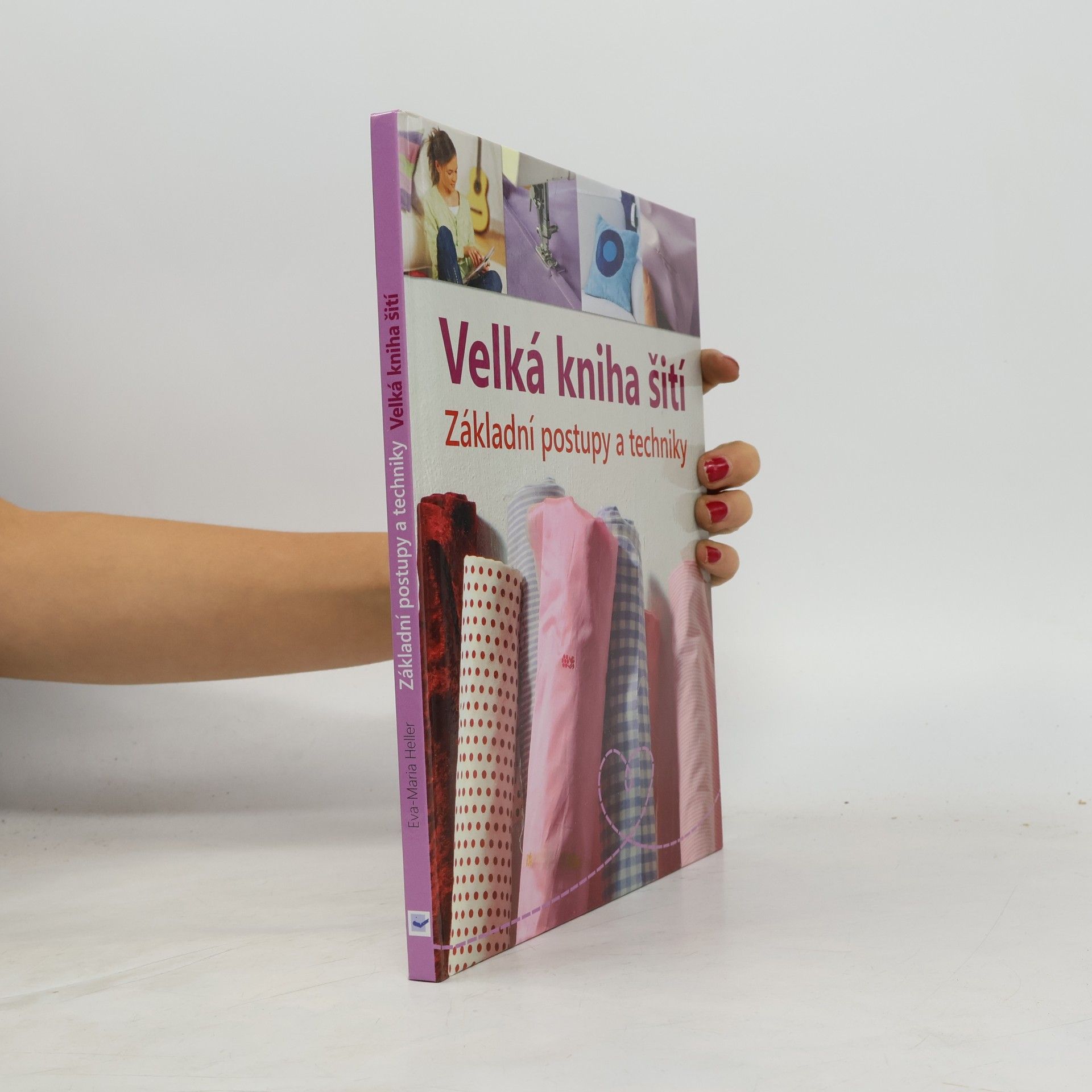 Eva Maria Heller Velká kniha šití : základní postupy a techniky