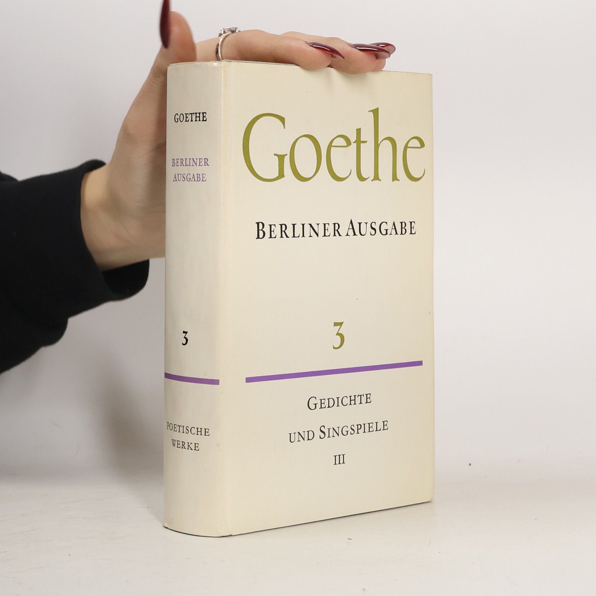 Johann Wolfgang von Goethe Goethe. Berliner Ausgabe. Gedichte und Singspiele 3