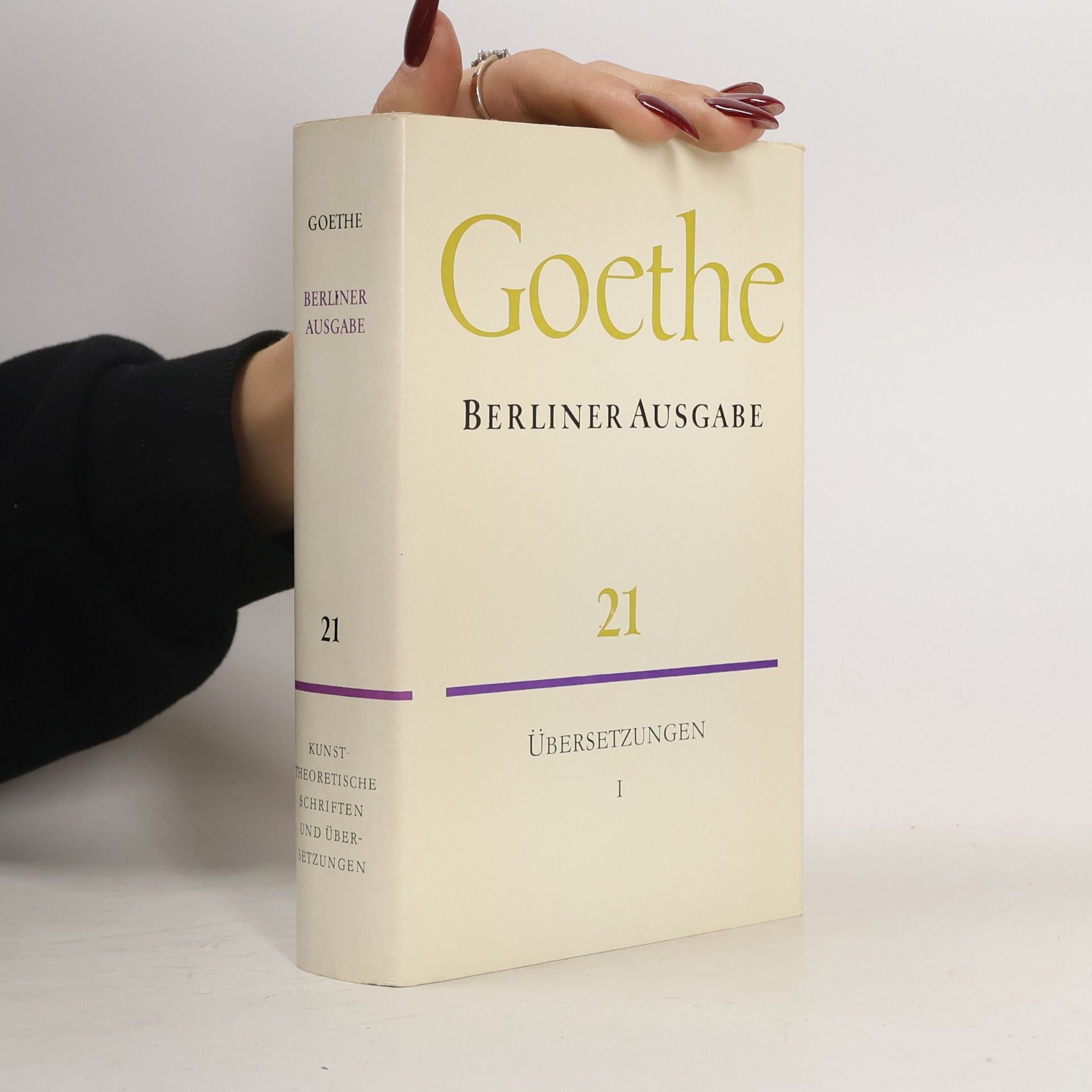 Johann Wolfgang von Goethe Goethe. Berliner Ausgabe 21