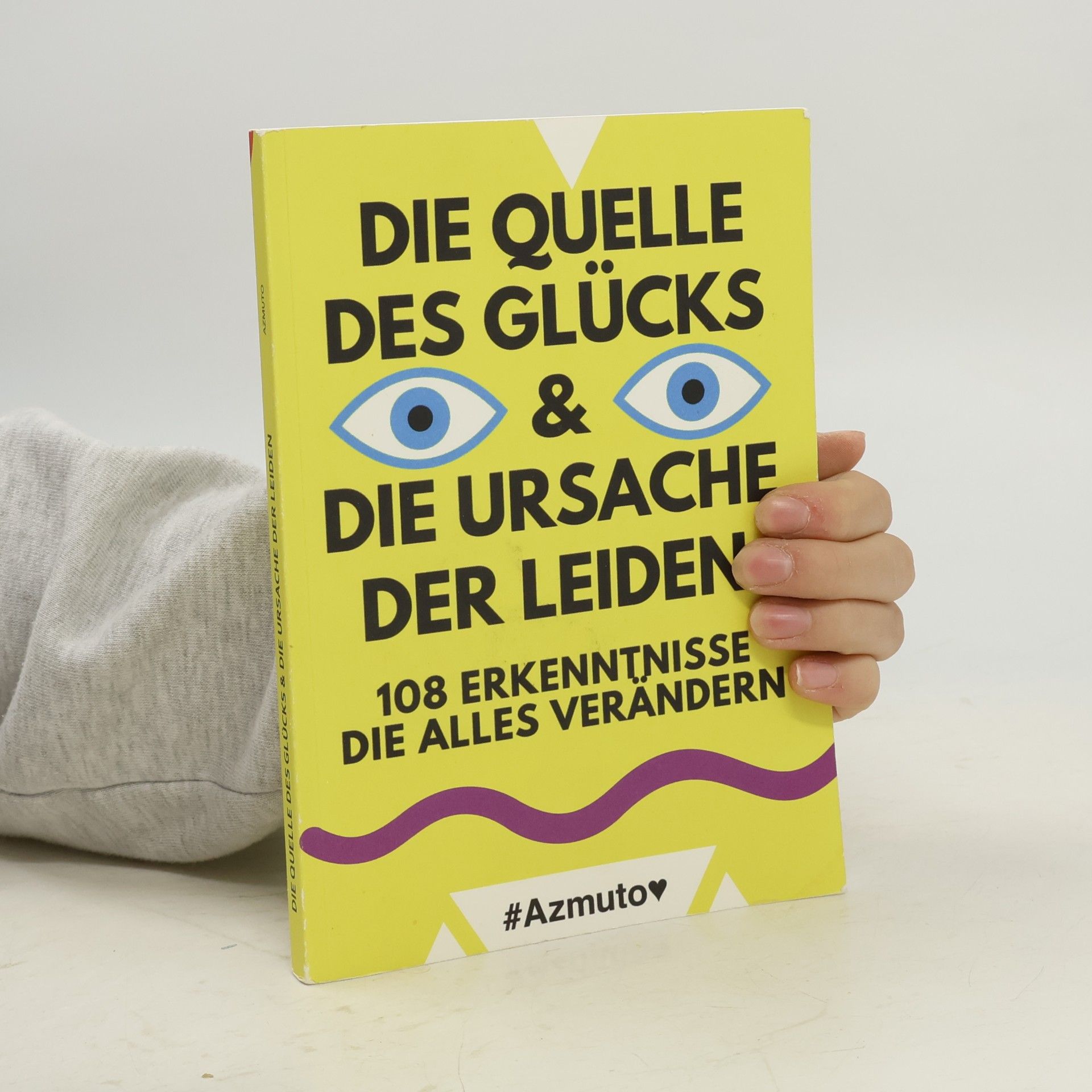 Die Quelle des Glücks & die Ursache der Leiden