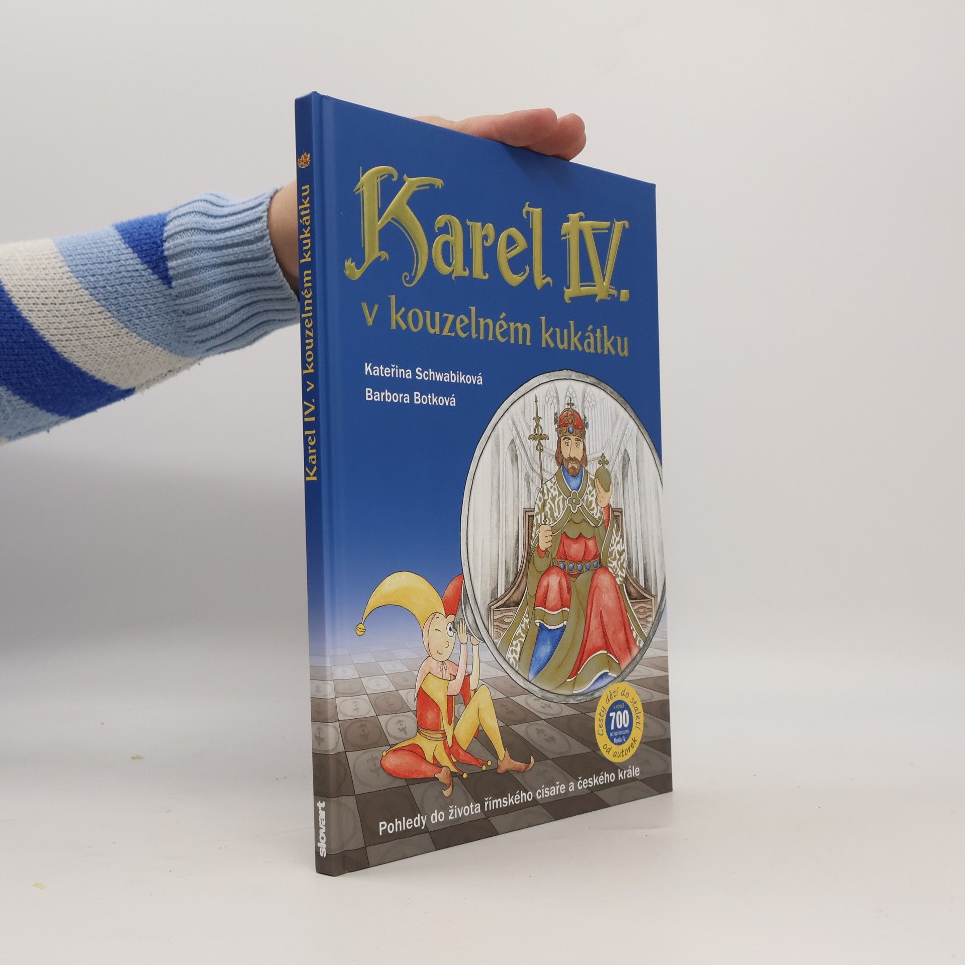 Karel IV. v kouzelném kukátku : pohledy do života římského císaře a českého krále