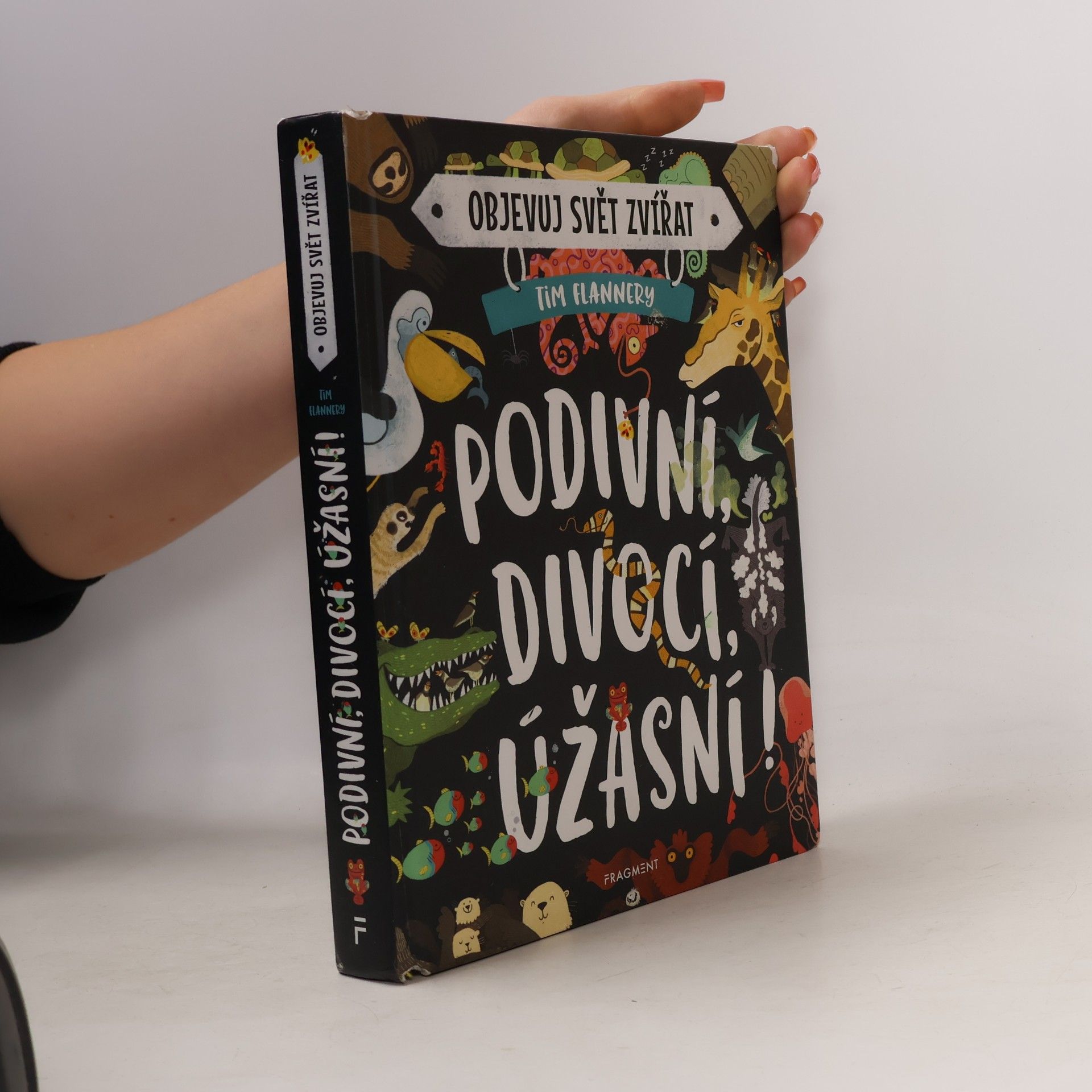 Tim Flannery Objevuj svět zvířat. Podivní, divocí, úžasní!