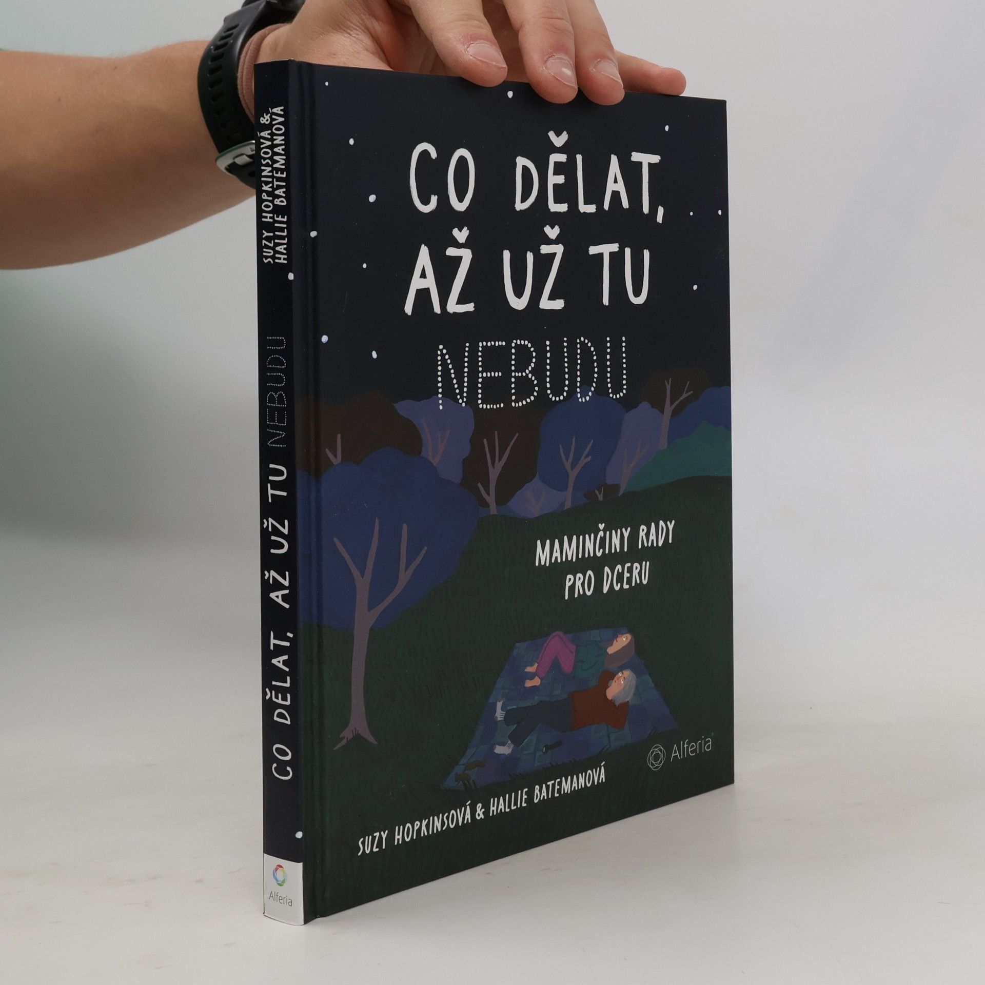 Suzy Hopkins Co dělat, až už tu nebudu: Maminčiny rady pro dceru