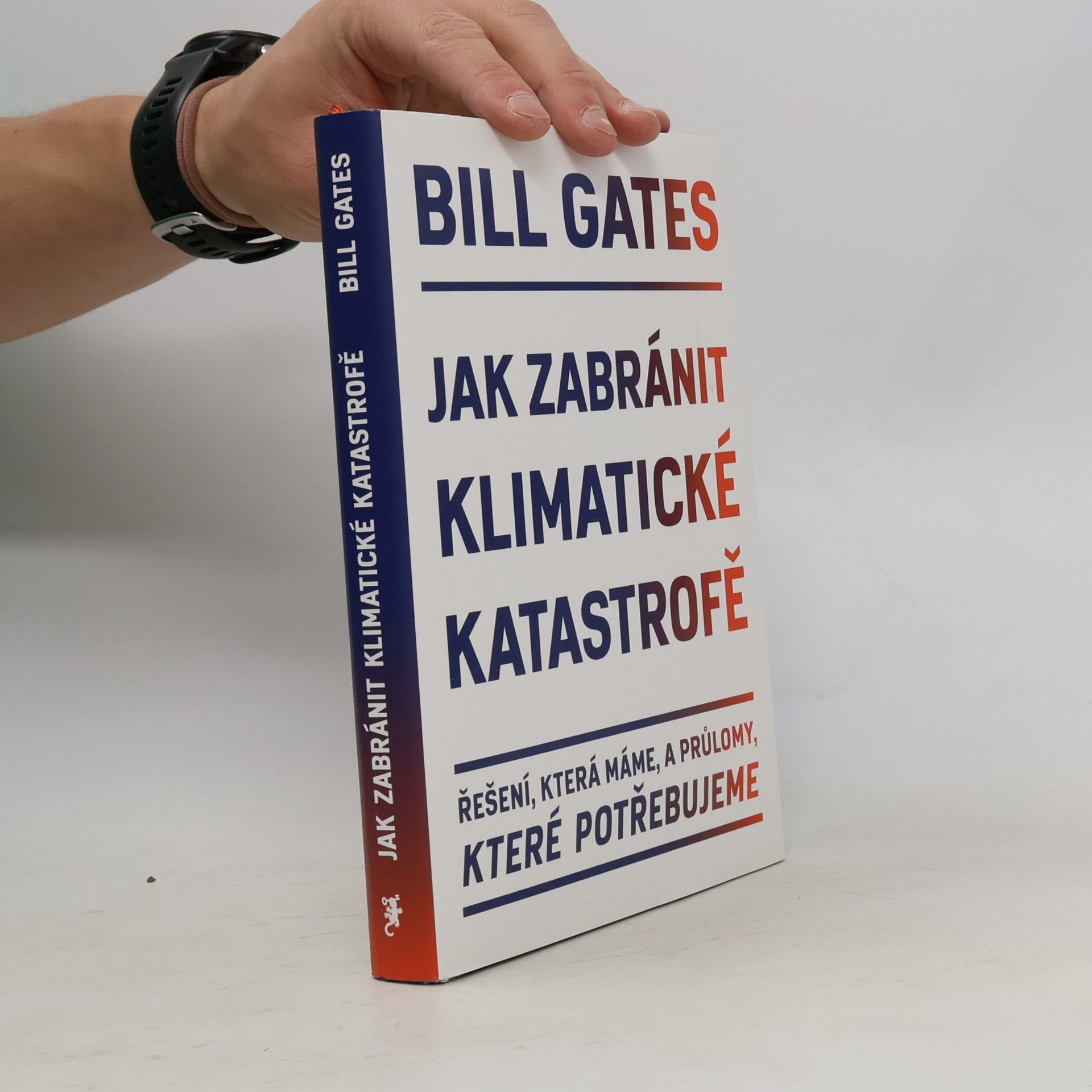 Bill Gates Jak zabránit klimatické katastrofě : řešení, která máme, a průlomy, které potřebujeme