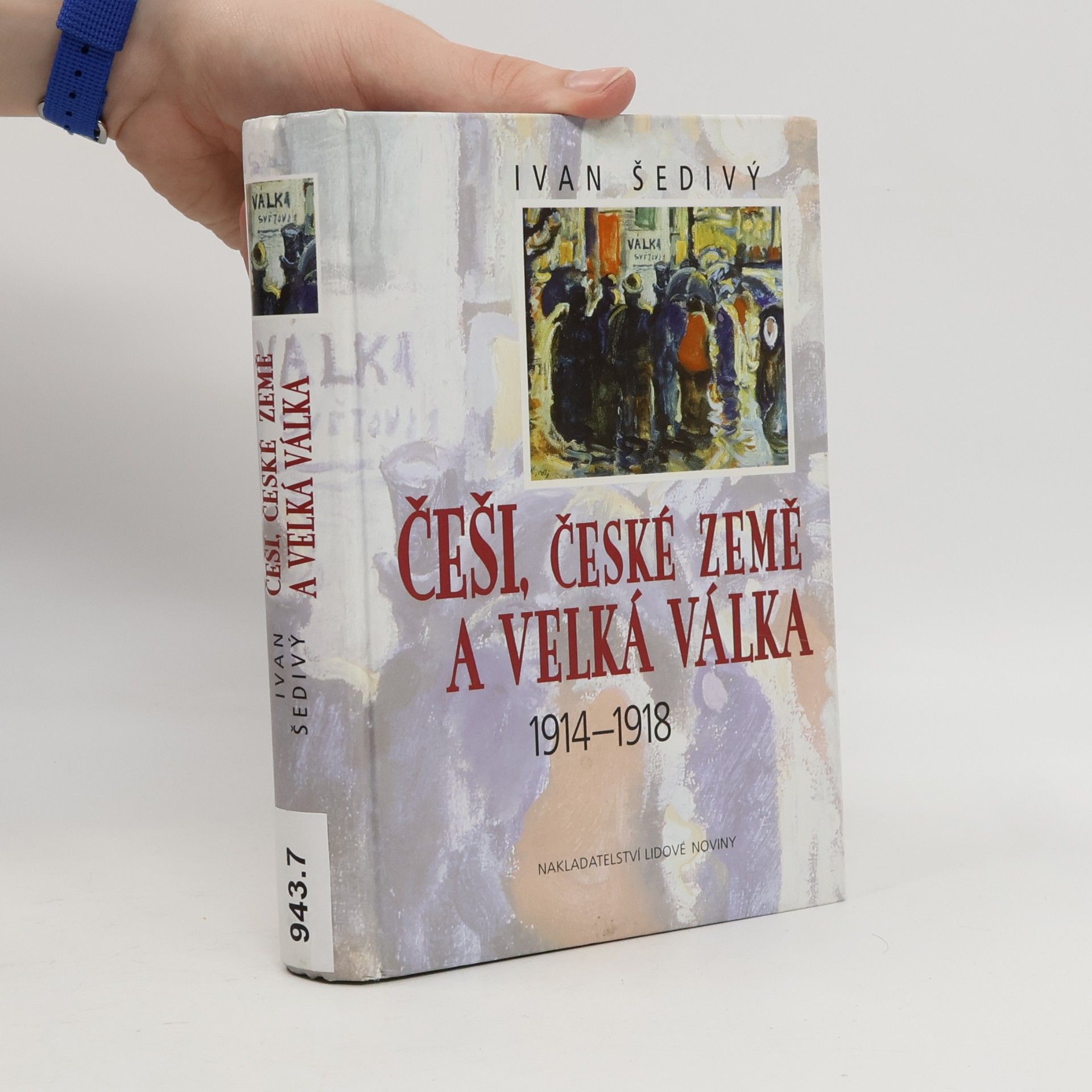 Ivan Šedivý Češi, české země a Velká válka 1914-1918