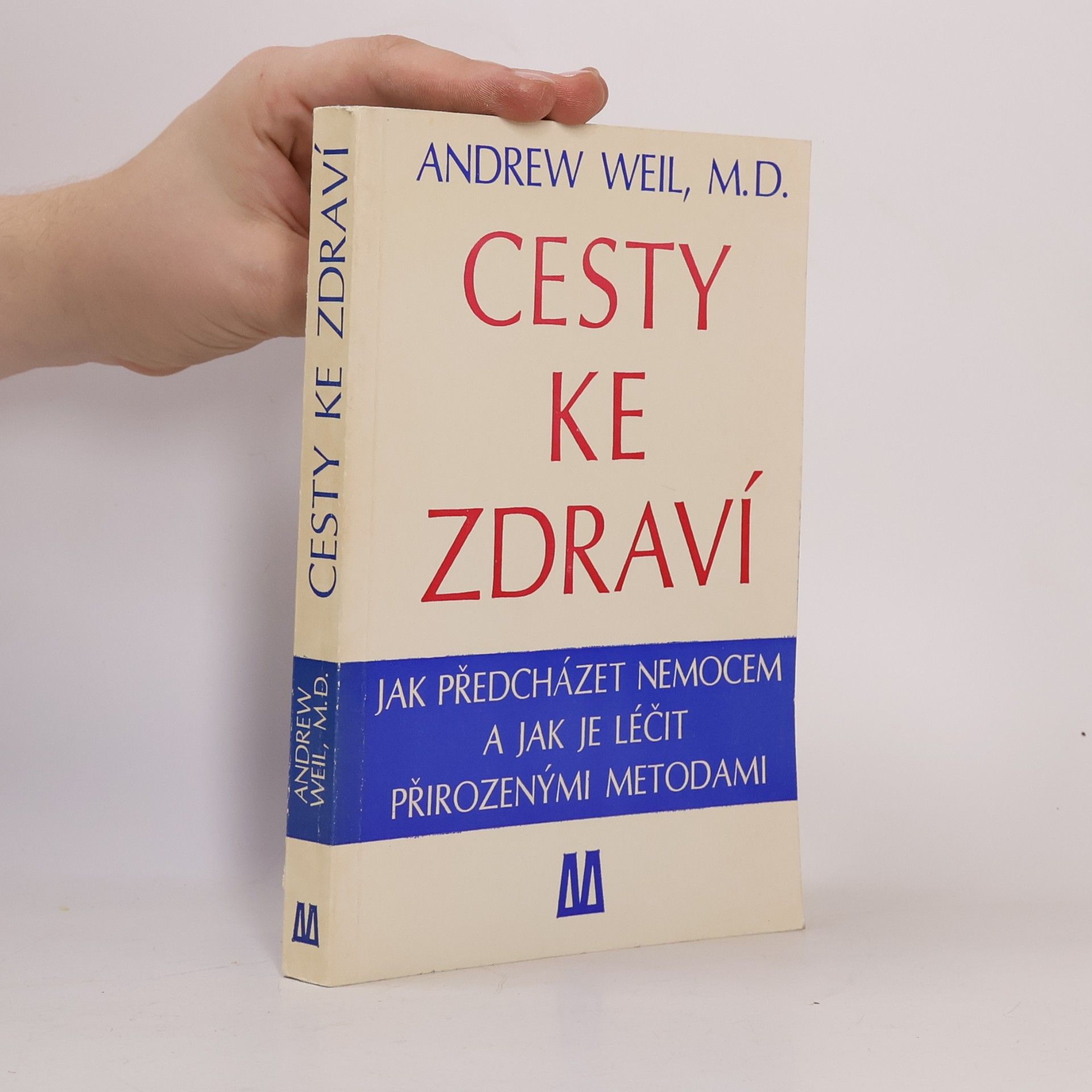 Cesty ke zdraví. Jak předcházet nemocem a jak je léčit přirozenými metodami