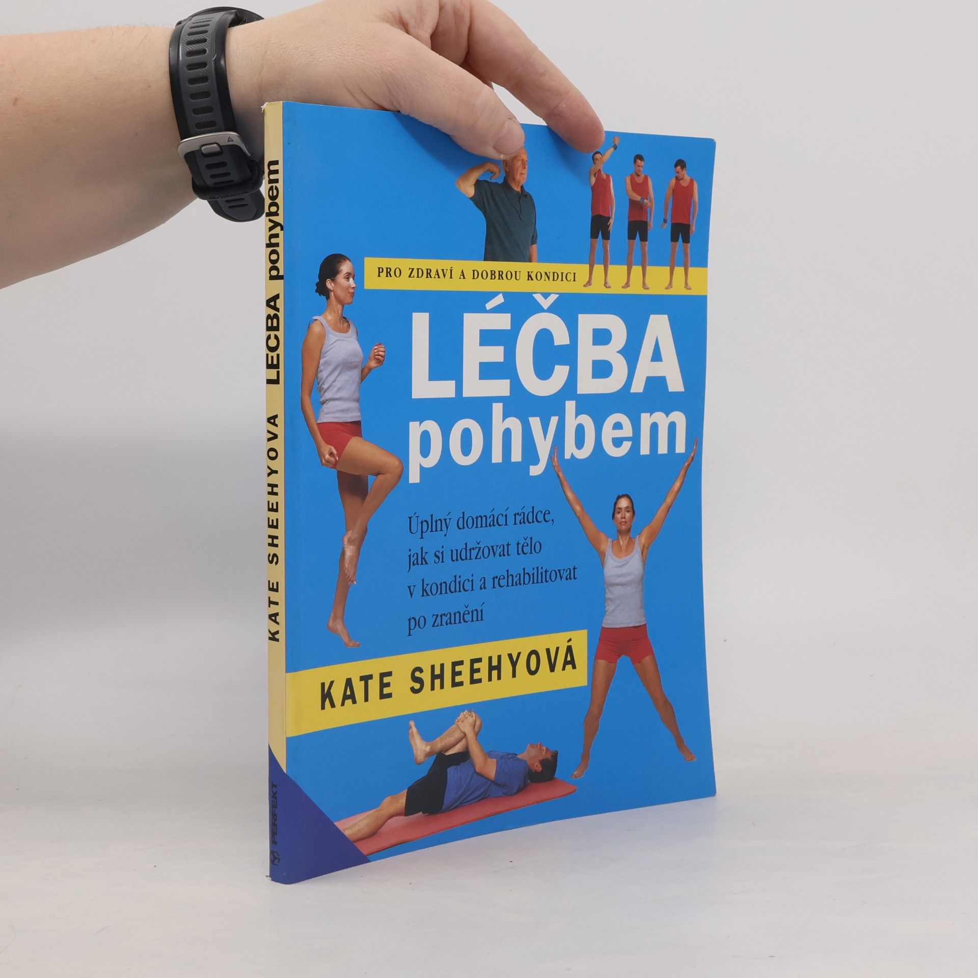 Léčba pohybem : úplný domácí rádce, jak si tělo udržovat v kondici a rehabilitovat po zranění