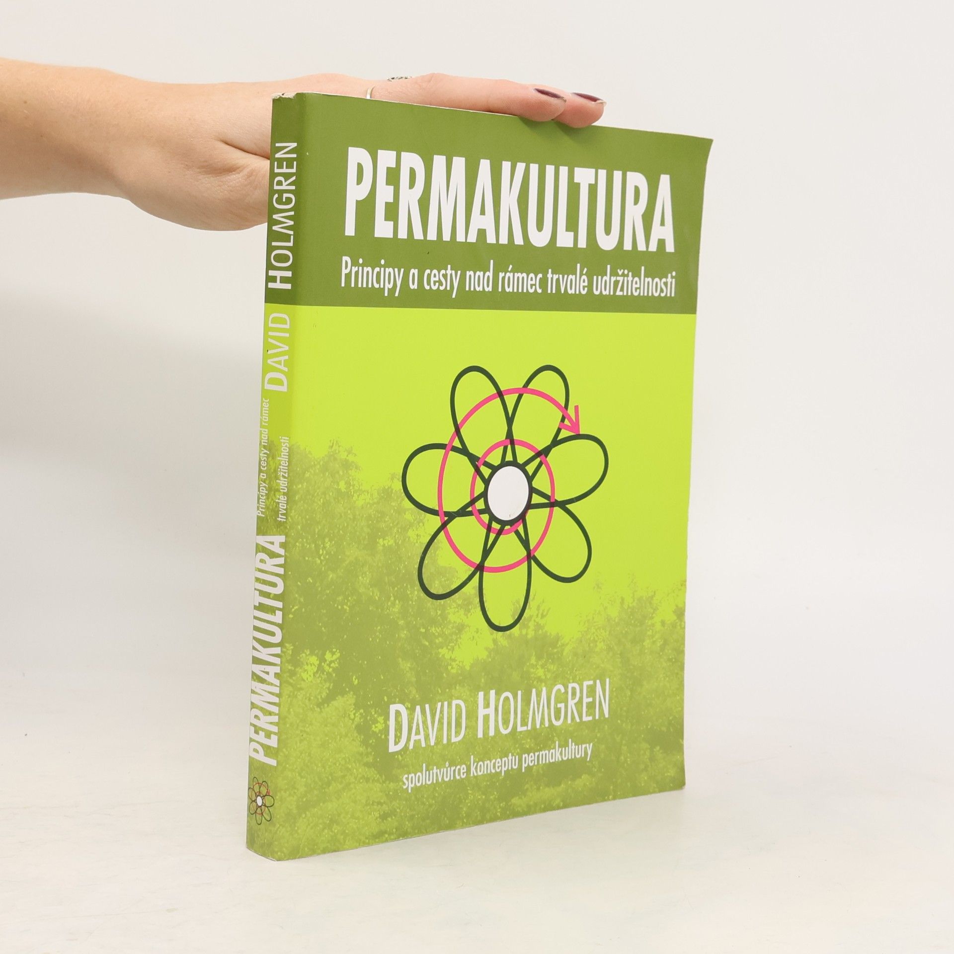David Holmgren Permakultura: Principy a cesty nad rámec trvalé udržitelnosti