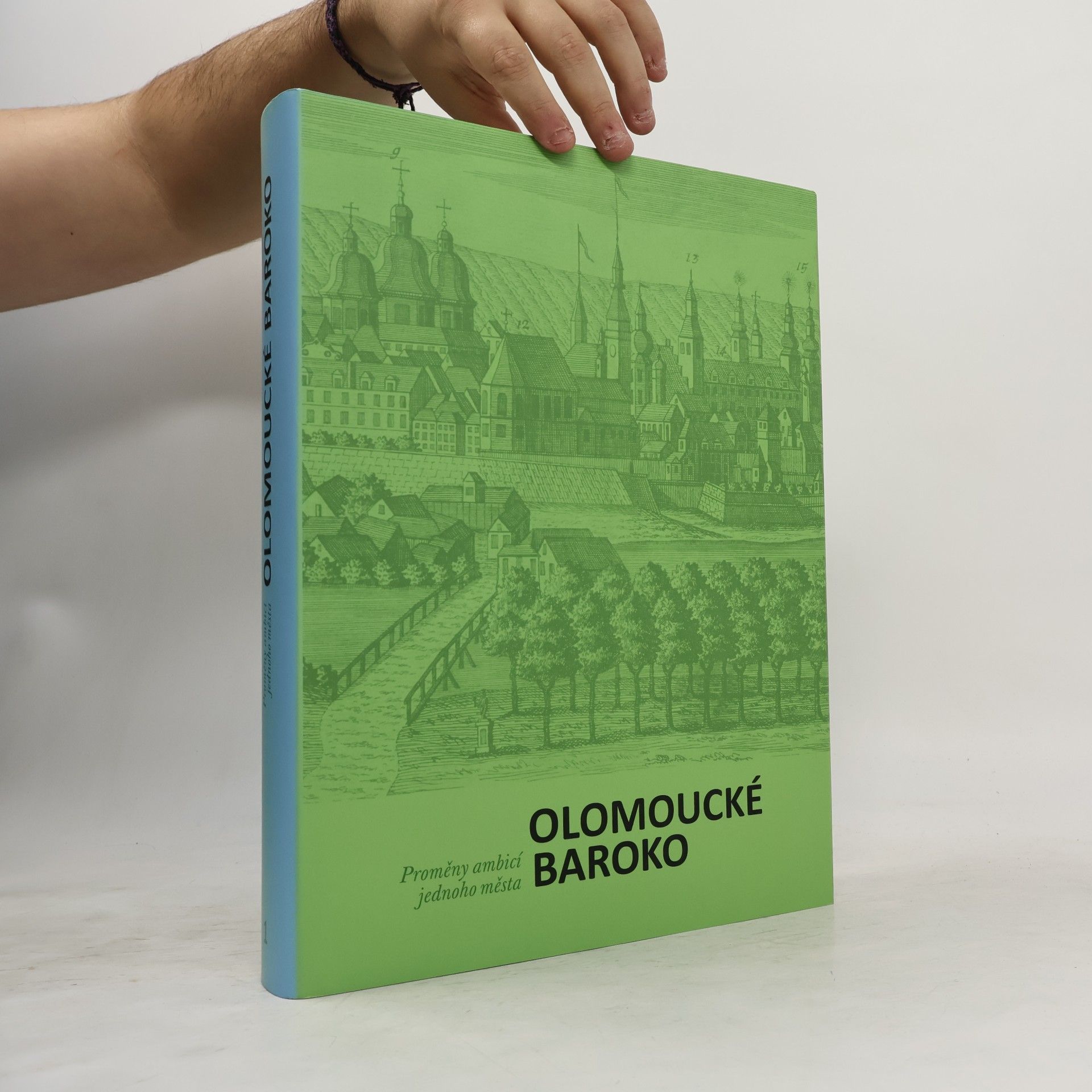 Olomoucké baroko 1. Úvodní svazek. Proměny ambicí jednoho města.