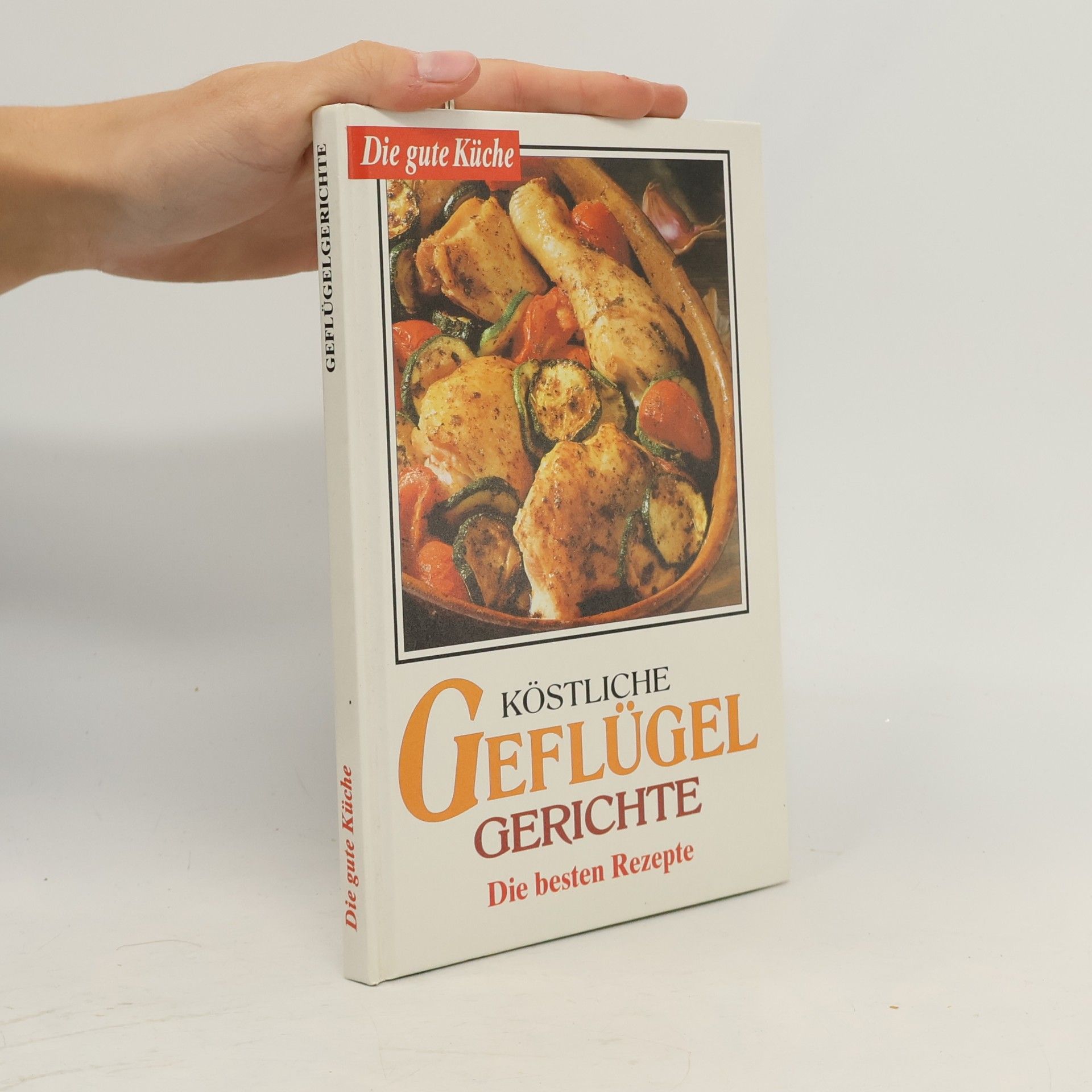 Various authors Köstliche Geflügelgerichte. Die besten Rezepte