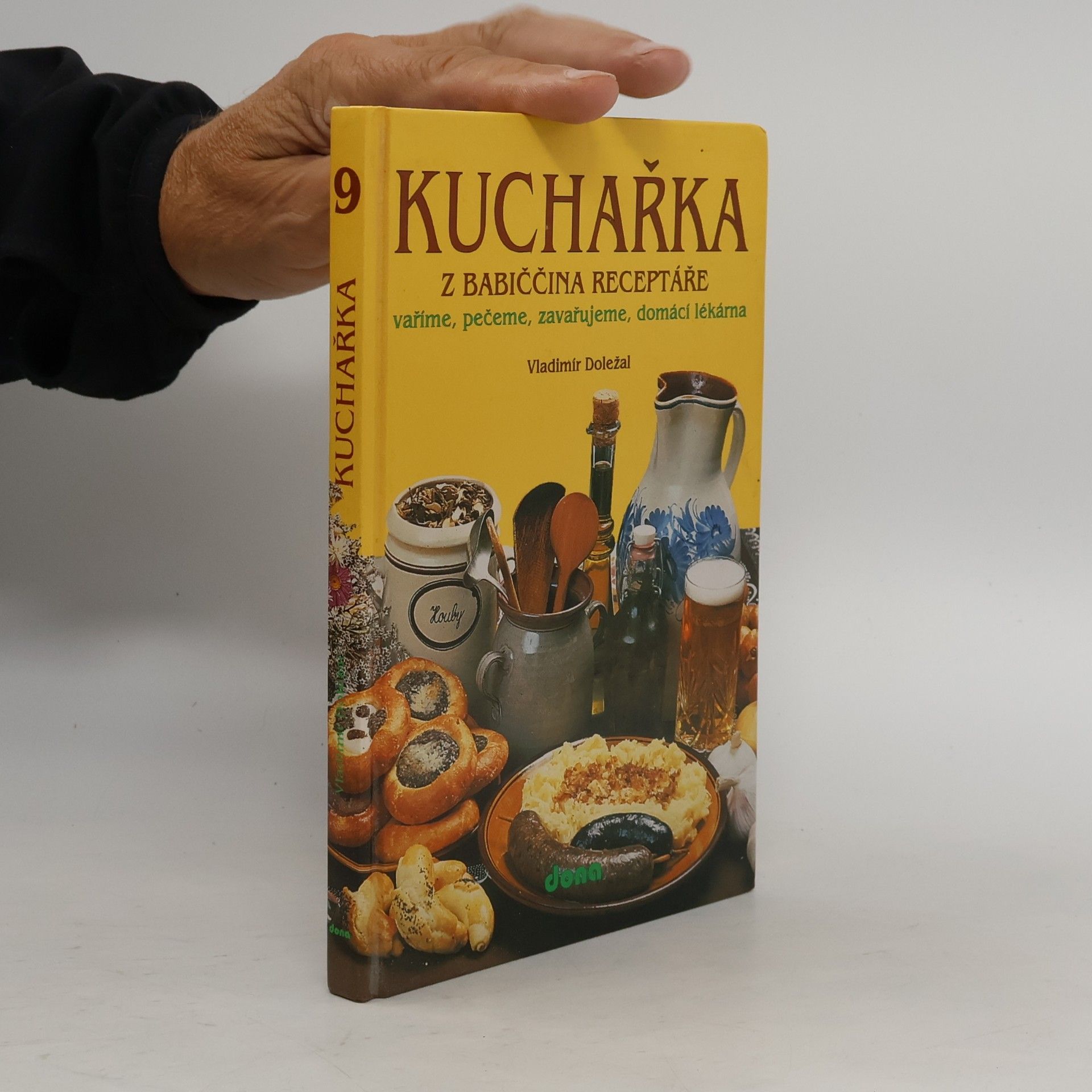 Kuchařka z babiččina receptáře: Vaříme, pečeme, zavařujeme, domácí lékárna. 9. část