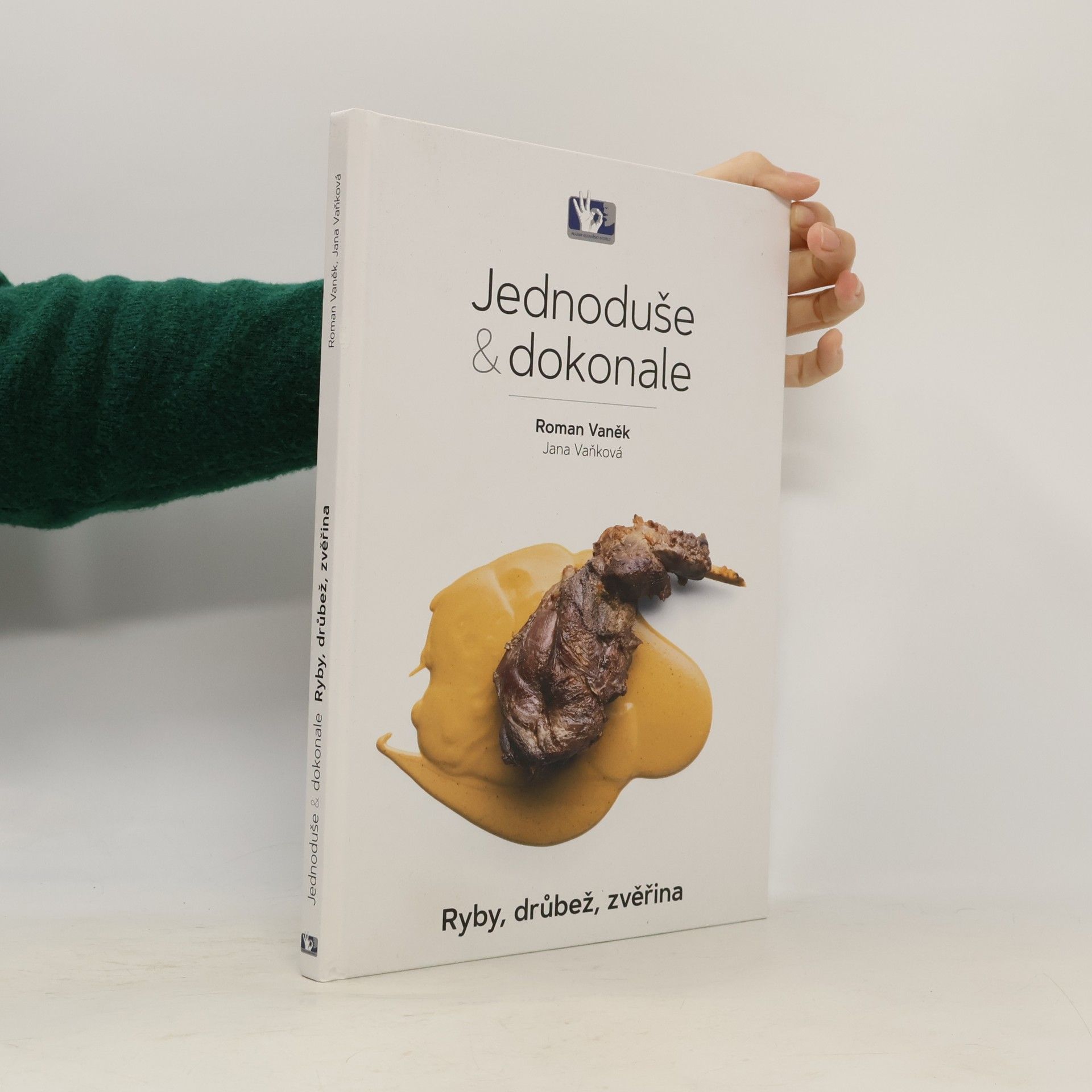 Jednoduše & dokonale : ryby, drůbež, zvěřina