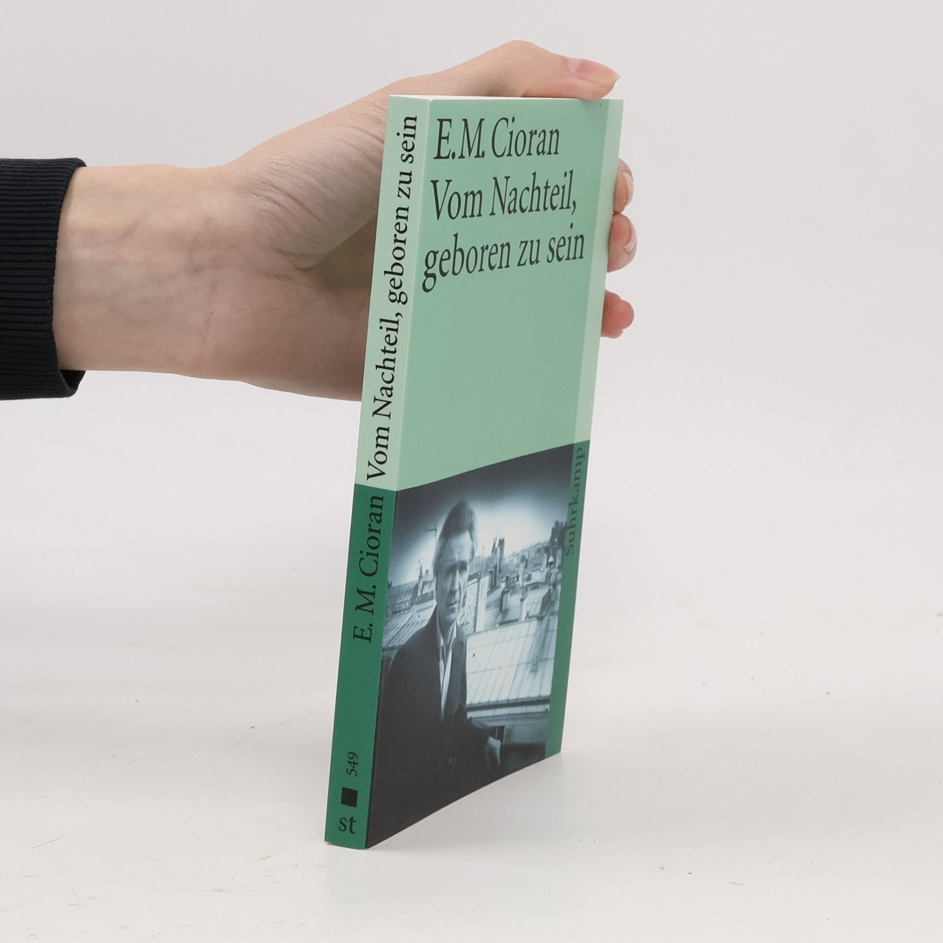 Emil M. Cioran Vom Nachteil, geboren zu sein.